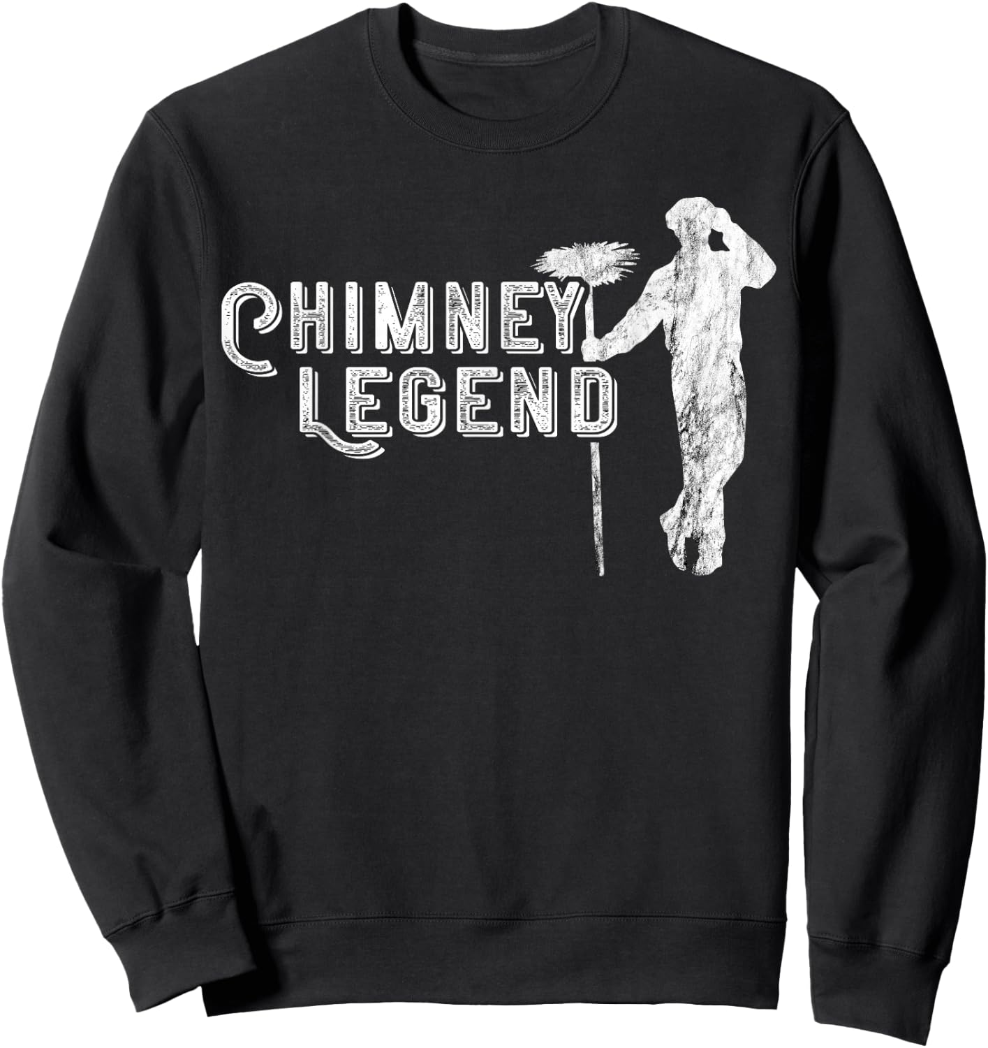 Chimney Sweep Profession Chimney Sweeping Chimney Legend Sweatshirt - Sweatshirt | Black