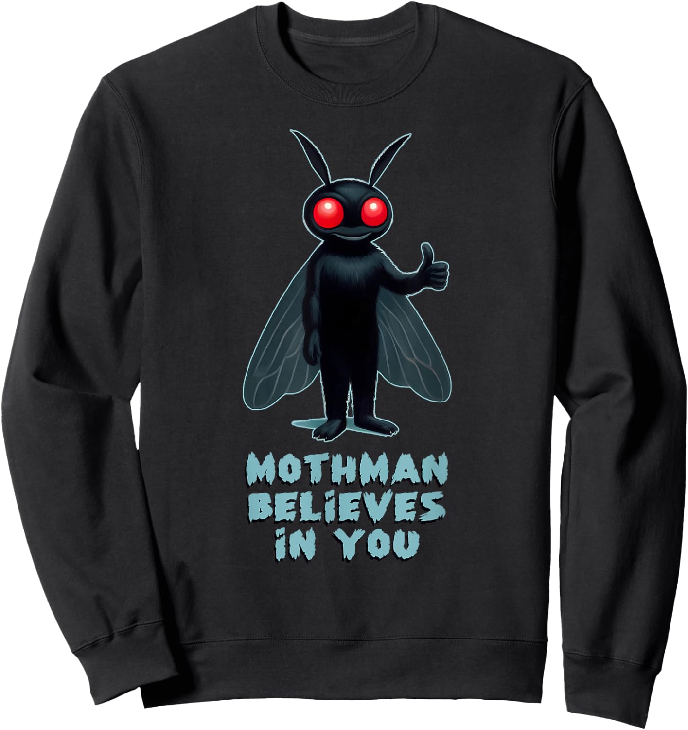 MOTHMAN BELIEVES IN YOU Funny Cryptid Shirt Cryptozoology Sweatshirt - Sweatshirt | Black