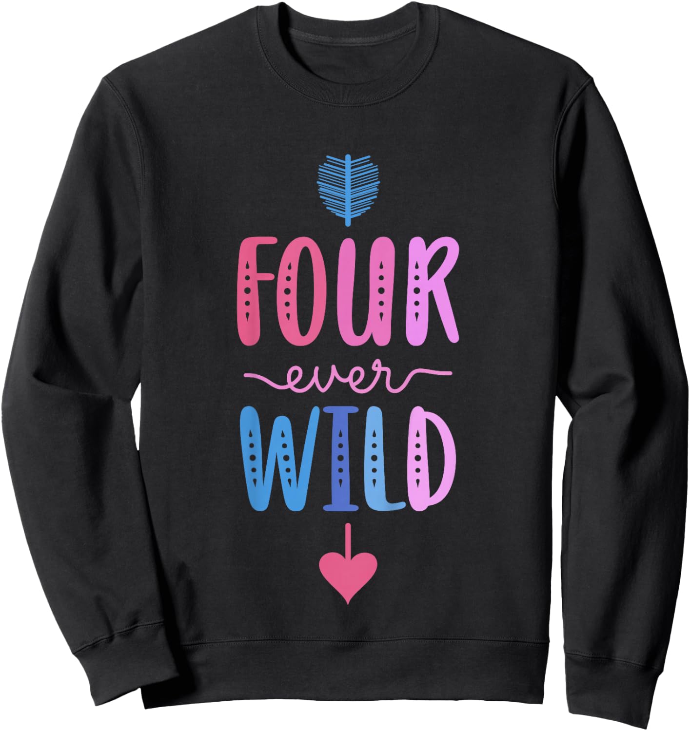 Four Ever Wild 4th Birthday For Girl 4 Year Old Girls Sweatshirt - Sweatshirt | Black