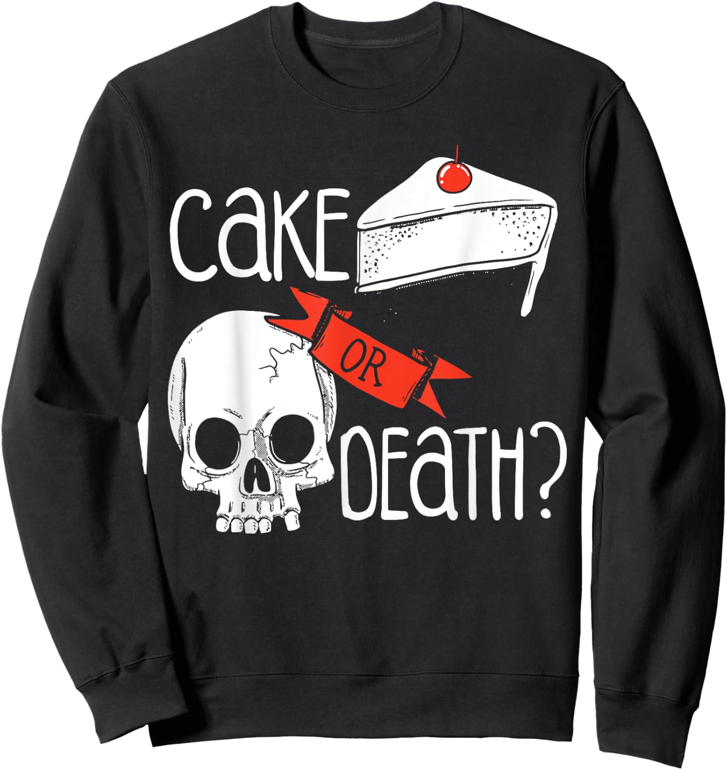 Funny Skull Cake Or Death Sweatshirt - Sweatshirt | Black