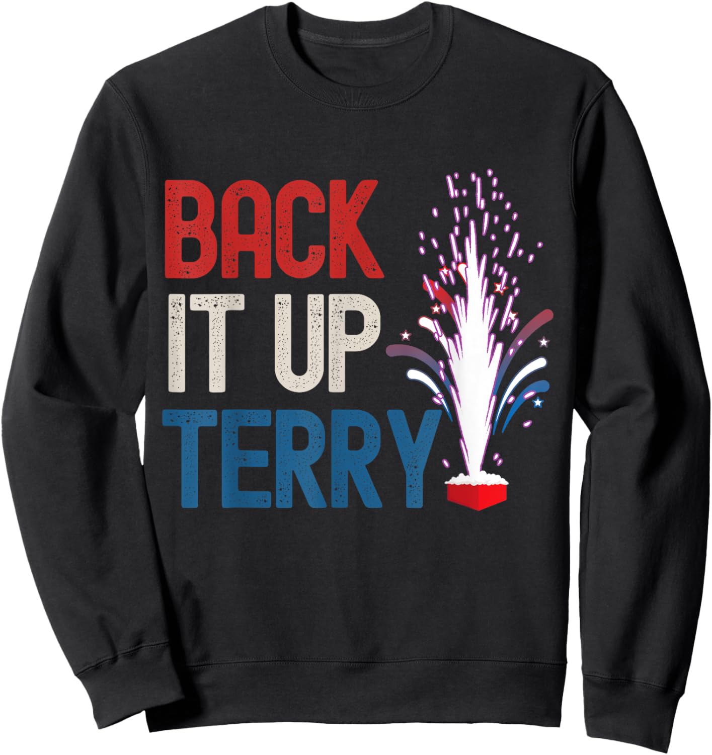 Back it up Terry Shirt 4th of July Funny Back it up Terry Sweatshirt - Sweatshirt | Black
