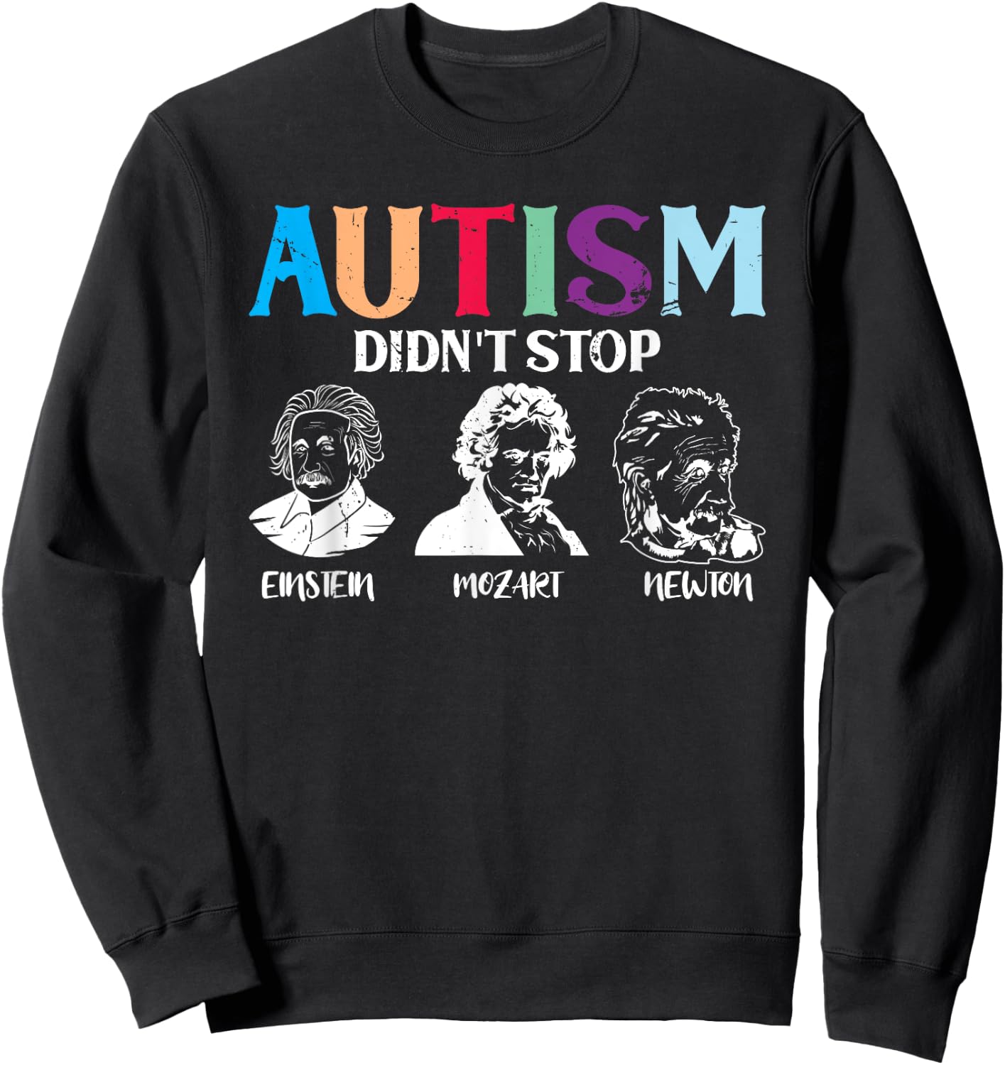 Autism Didn't Stop Famous People Autism Awareness Sweatshirt - Sweatshirt | Black