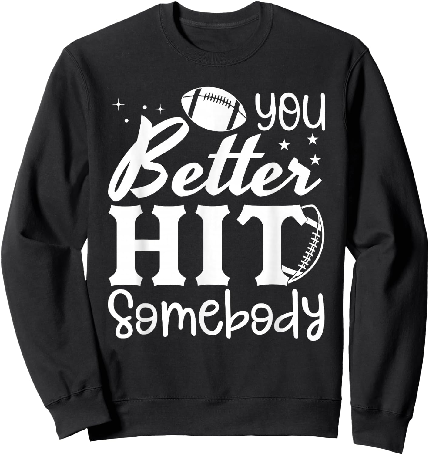You Better Hit Somebody Funny Matching Family Football Lover Sweatshirt - Sweatshirt | Black