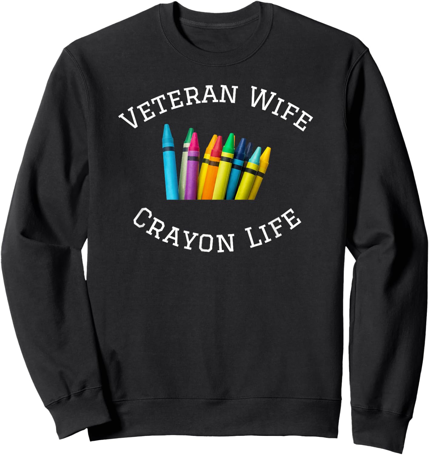 Veteran Wife Crayon Life Sweatshirt - Sweatshirt | Black