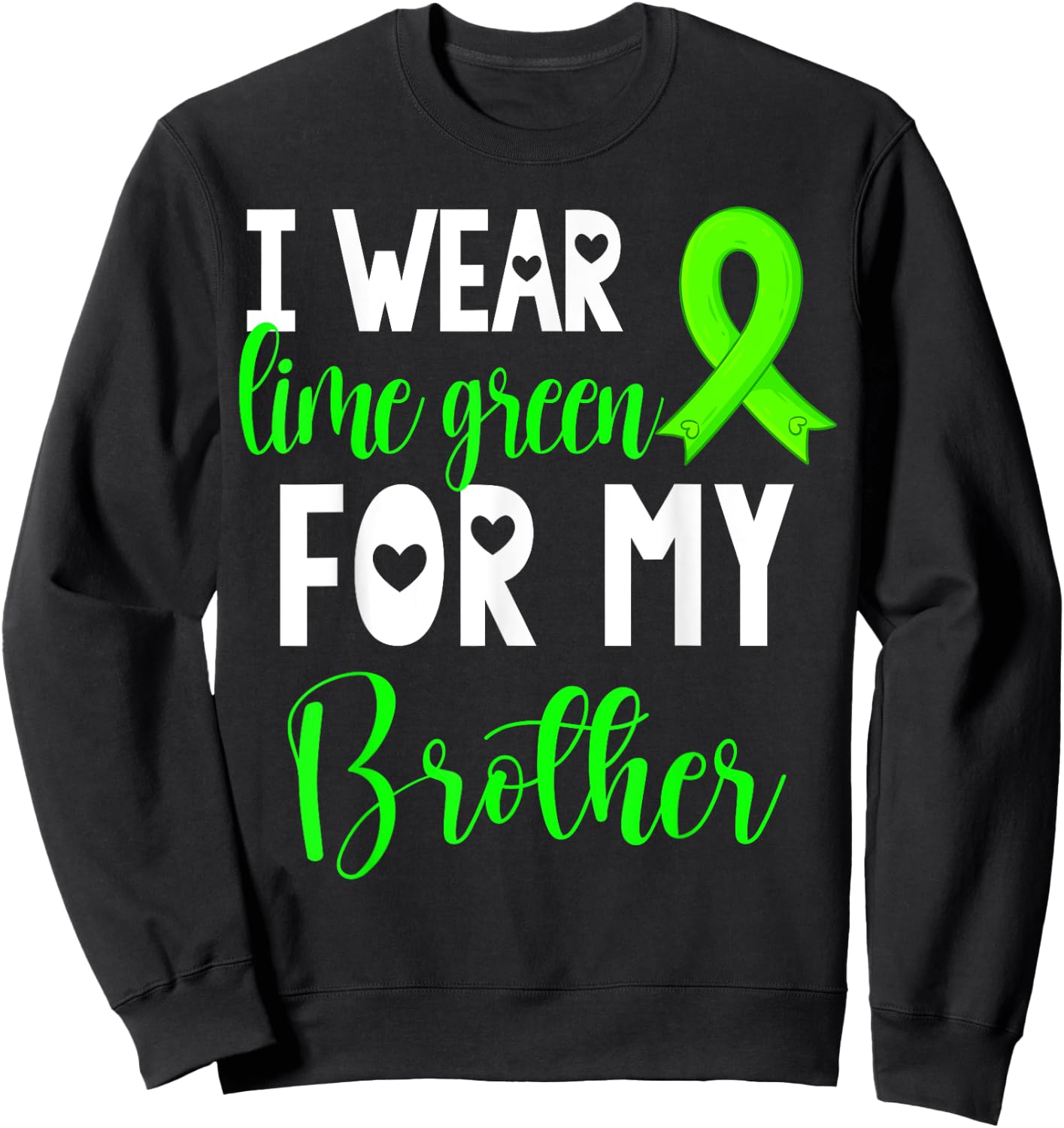 I Wear Lime Green For My Brother Non-Hodgkin Lymphoma Cancer Sweatshirt - Sweatshirt | Black