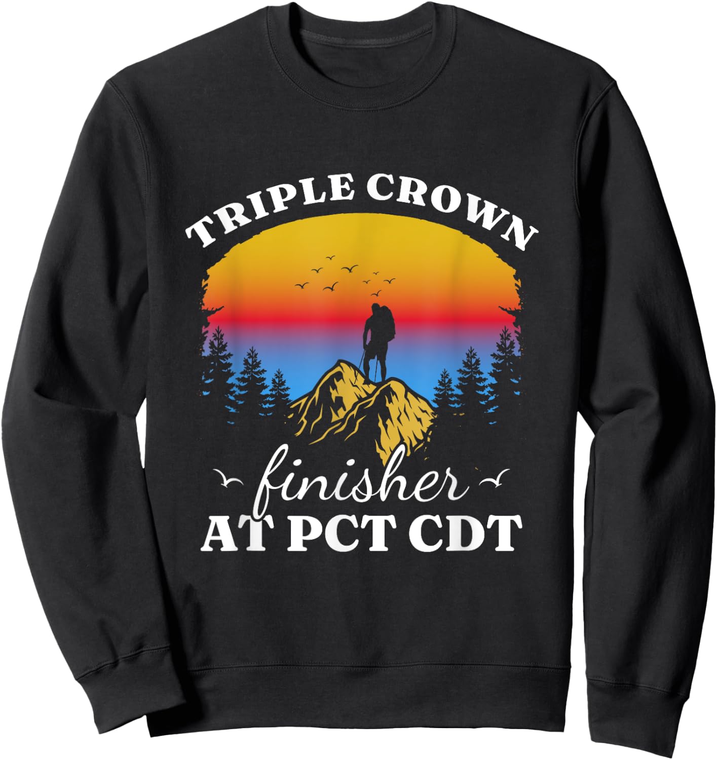 Triple Crowns of Hiking Finisher Hiker AT PCT CDT Sweatshirt - Sweatshirt | Black