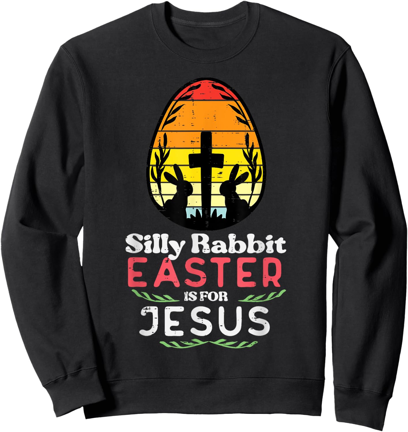 Silly Rabbit Easter For Jesus Retro Christian Men Women Kids Sweatshirt - Sweatshirt | Black