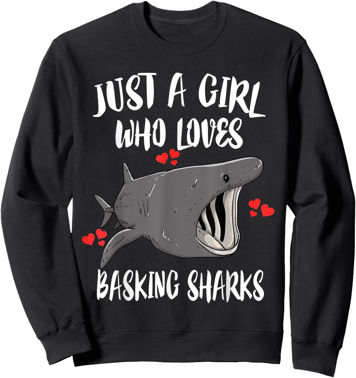 Just A Girl Who Loves Basking Sharks Sweatshirt - Sweatshirt | Black