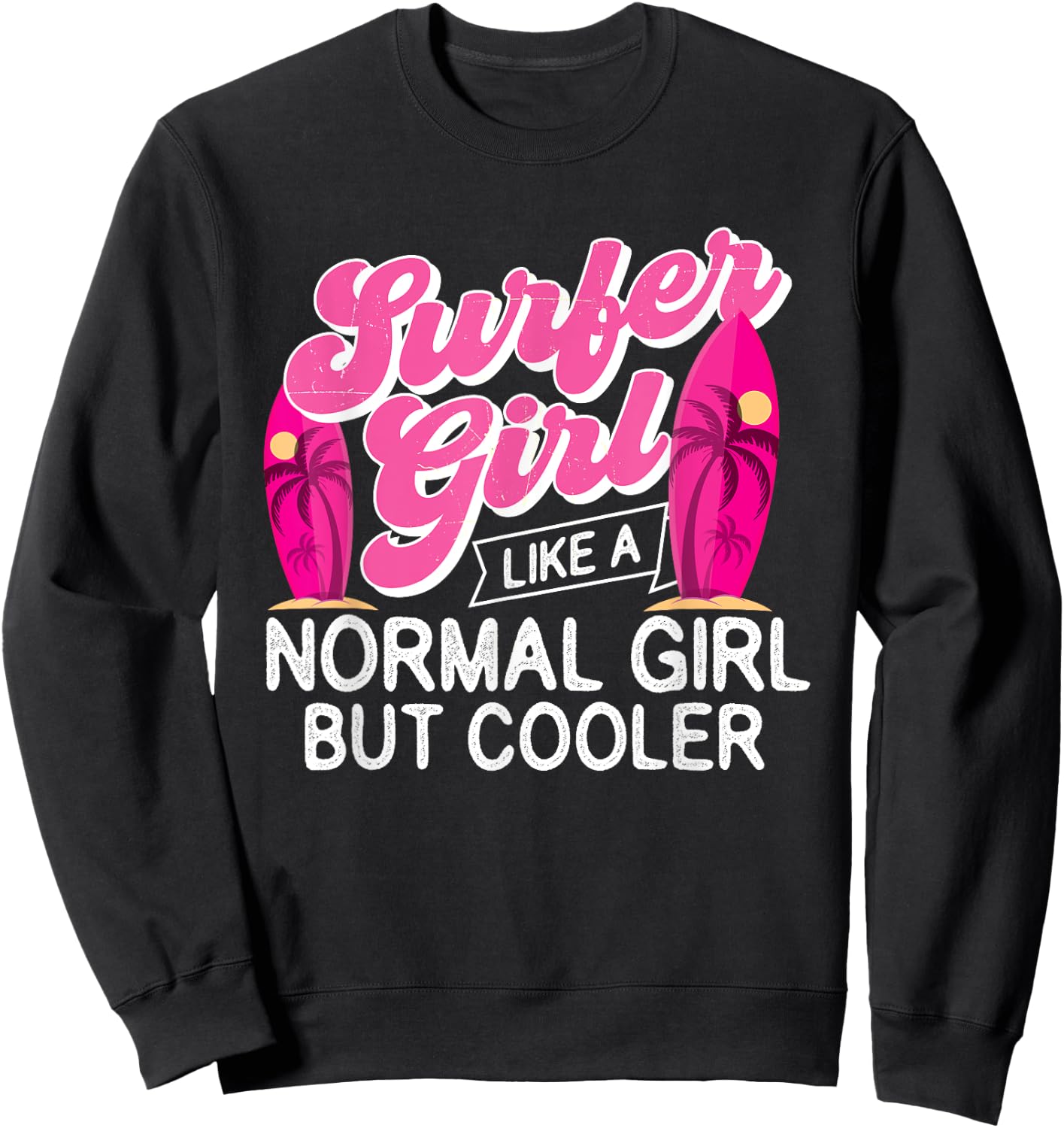 Surfer Girl Like A Normal Girl But Cooler - Surfboarding Sweatshirt - Sweatshirt | Black