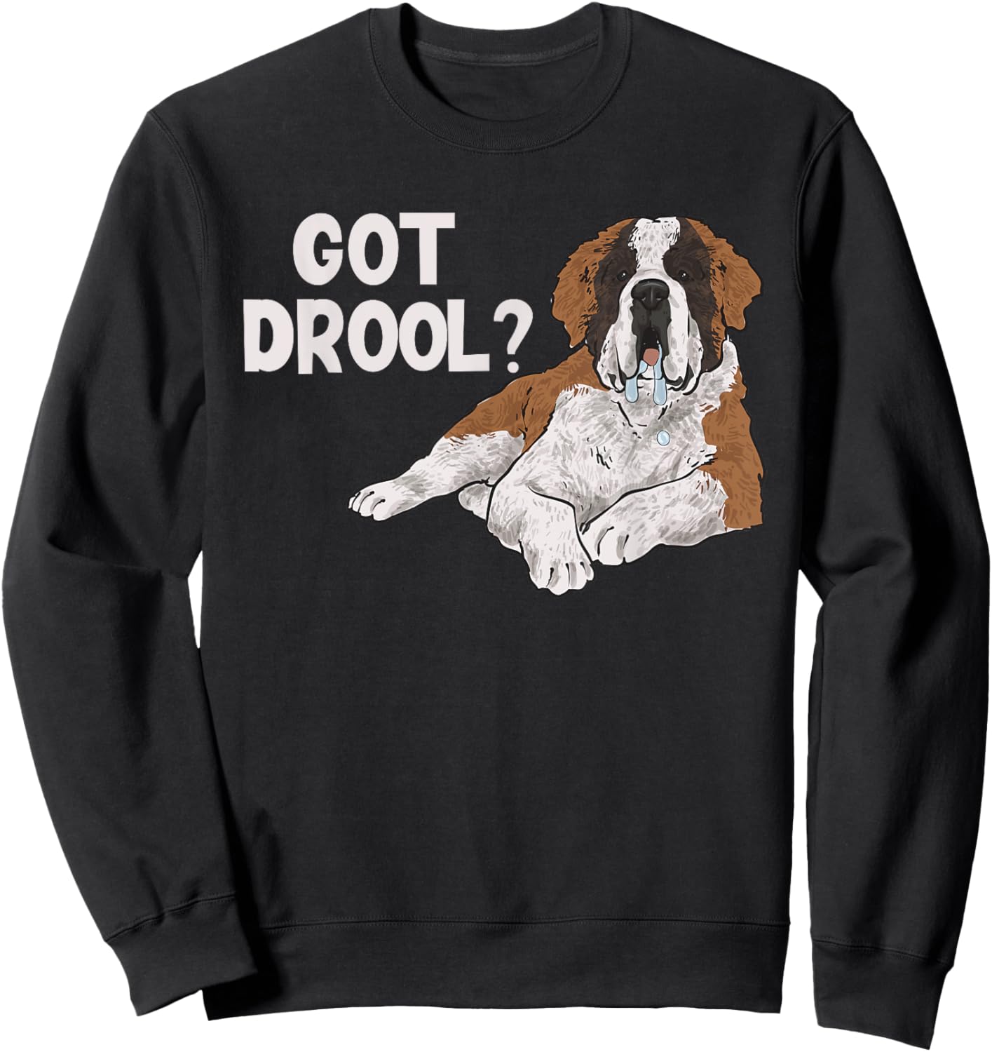 Got Drool Saint Bernard Dog St. Bernard Men Women Sweatshirt - Sweatshirt | Black