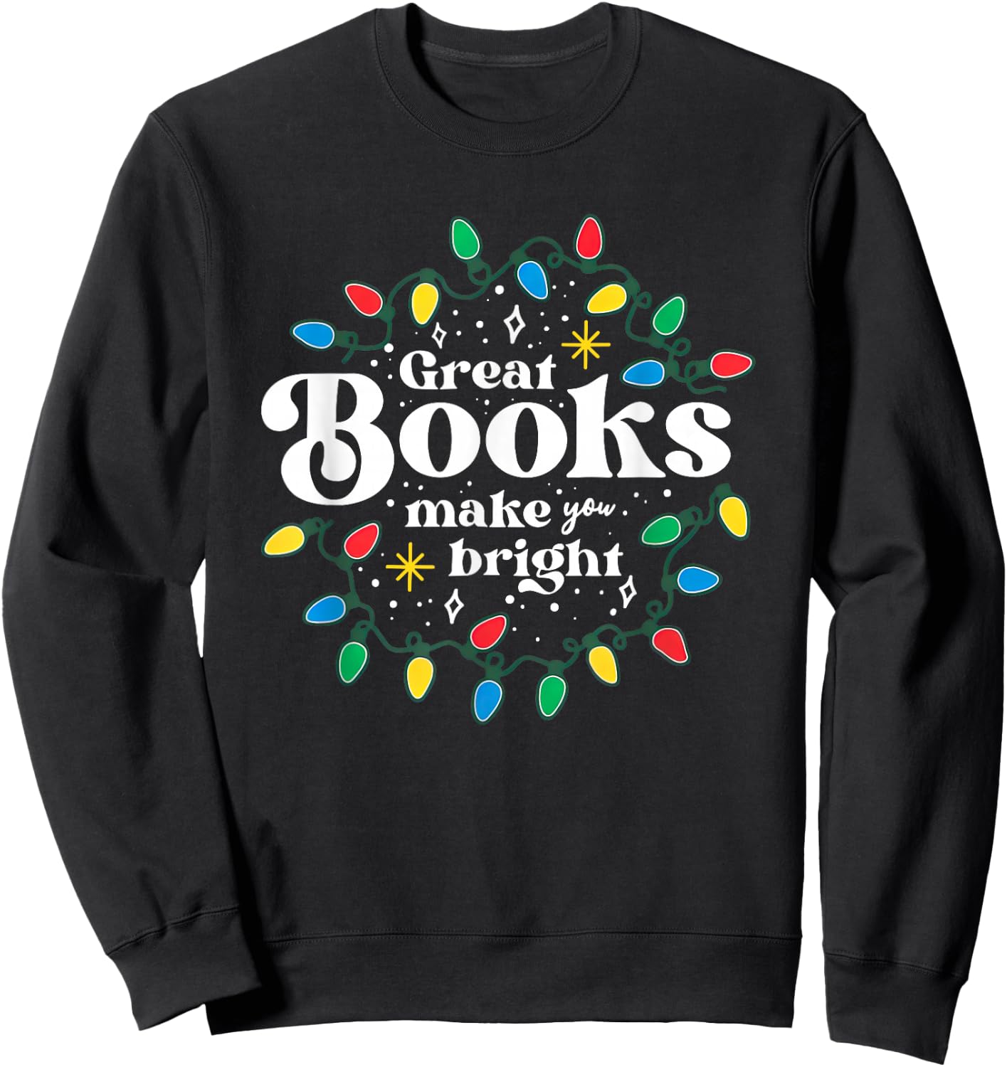 Great Books Make You Bright Christmas Lights Sweatshirt - Sweatshirt | Black