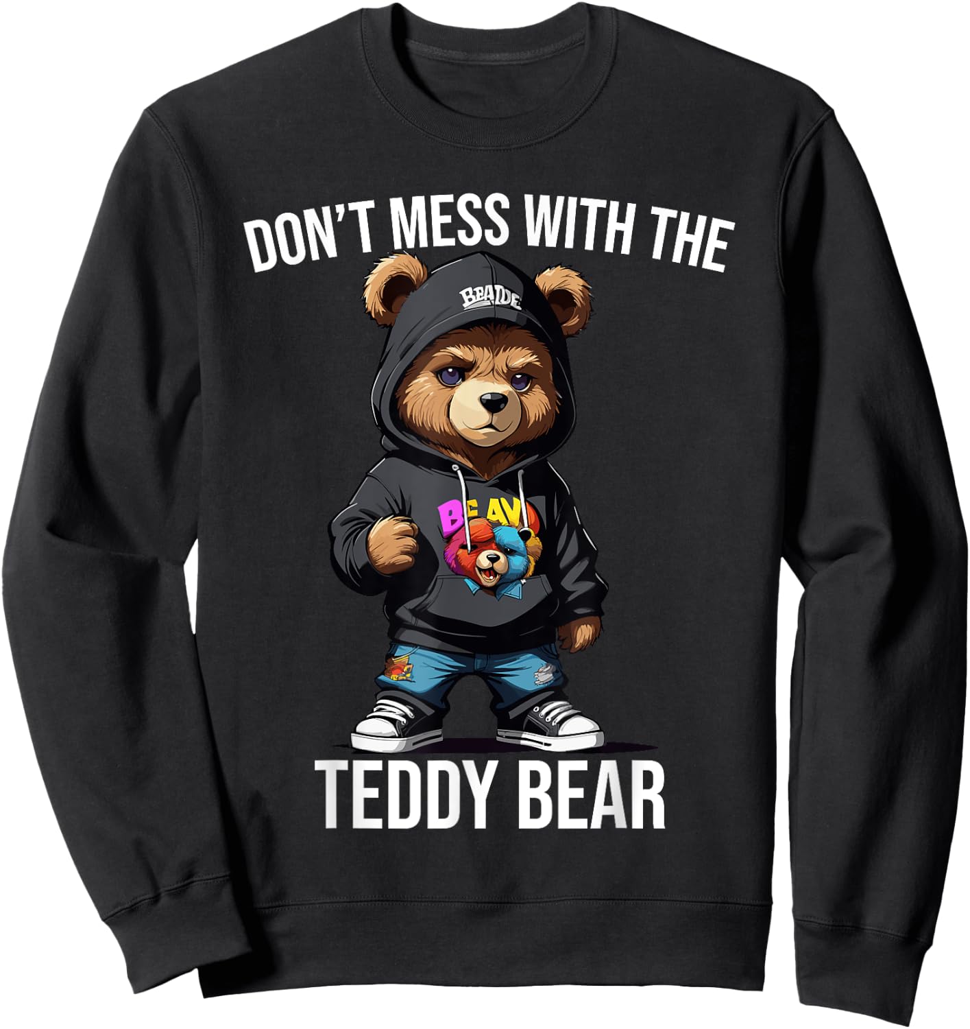 Don't Mess With The Teddy Bear Gangster Street Hip Hop Sweatshirt - Sweatshirt | Black