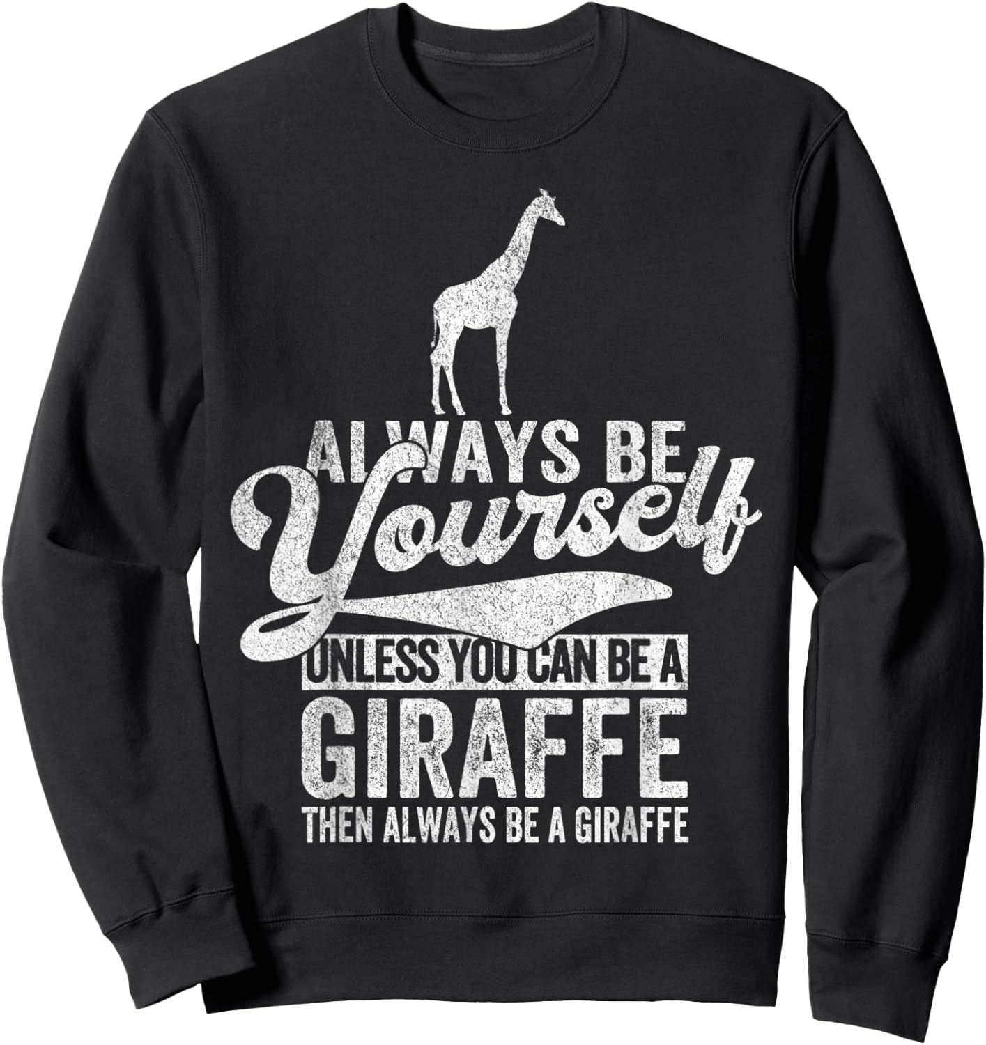 Always Be A Giraffe Lover Funny Giraffe Quote Retro Sweatshirt - Sweatshirt | Black