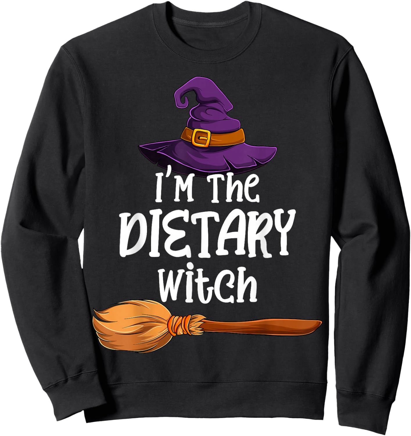 I'm the Dietary Witch Halloween Matching Group Costume Sweatshirt - Sweatshirt | Black