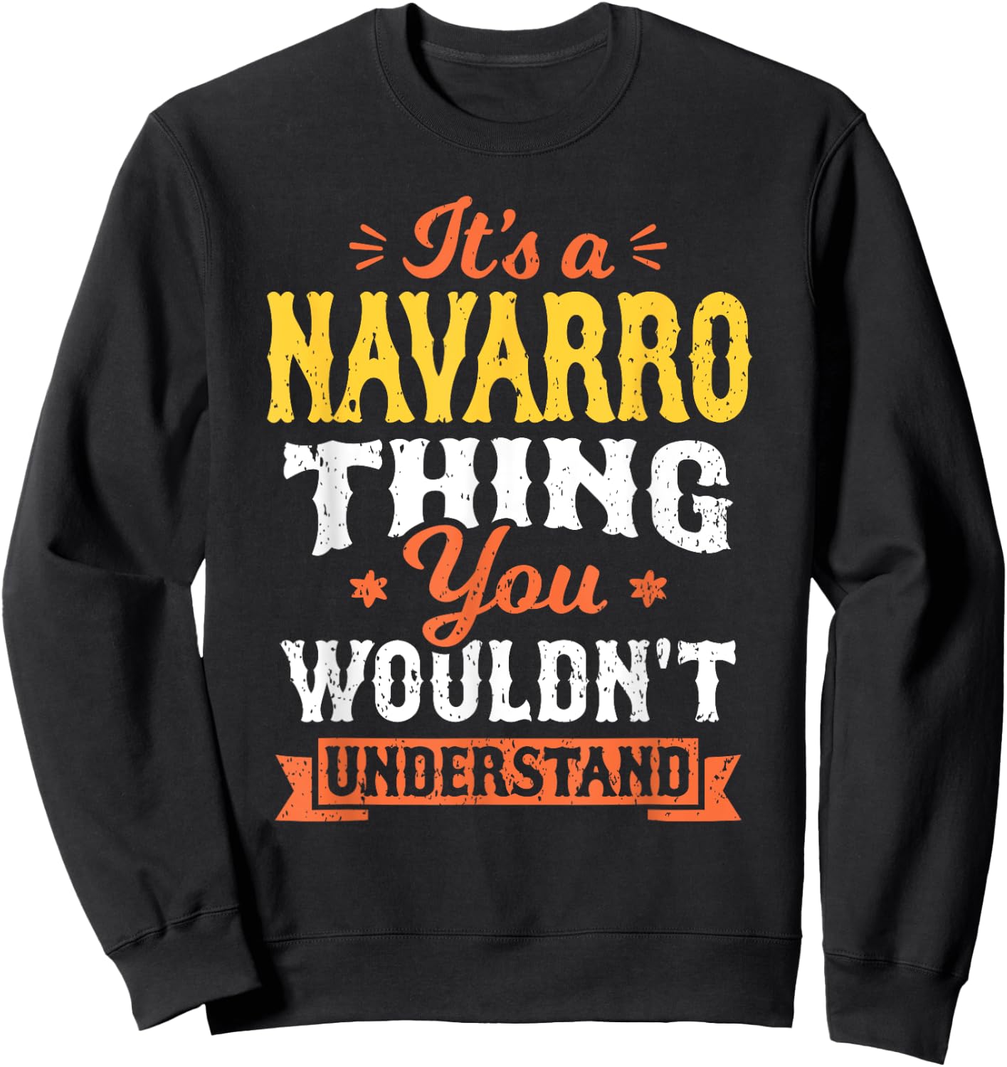 Its A Navarro Thing You Wouldnt Understand Last Name Surname Sweatshirt - Sweatshirt | Black