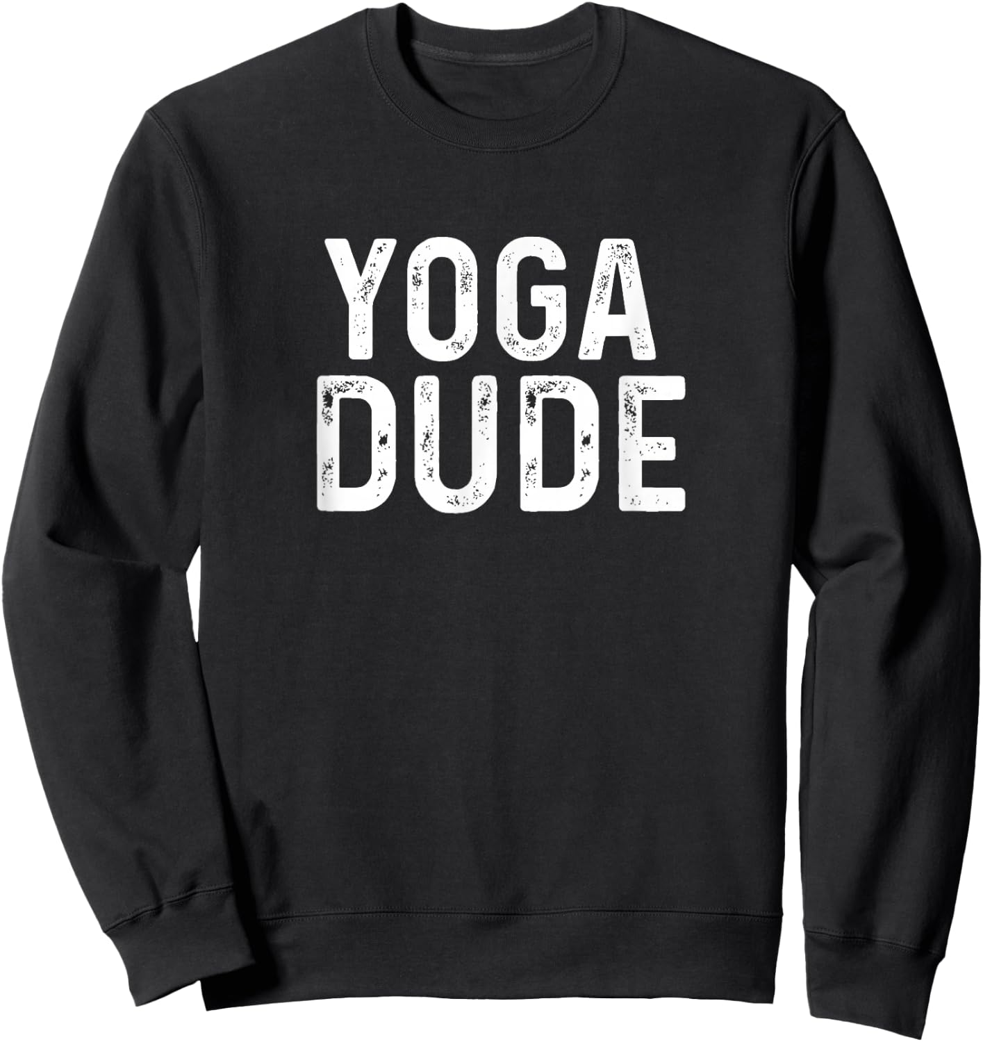 Yoga Dude - Distressed - Workout Fitness Train Trainer Sweatshirt - Sweatshirt | Black