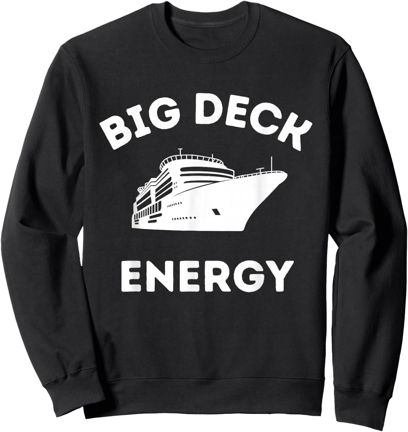 Funny Cruise Ship Shirt - Big Deck Energy Sweatshirt - Sweatshirt | Black