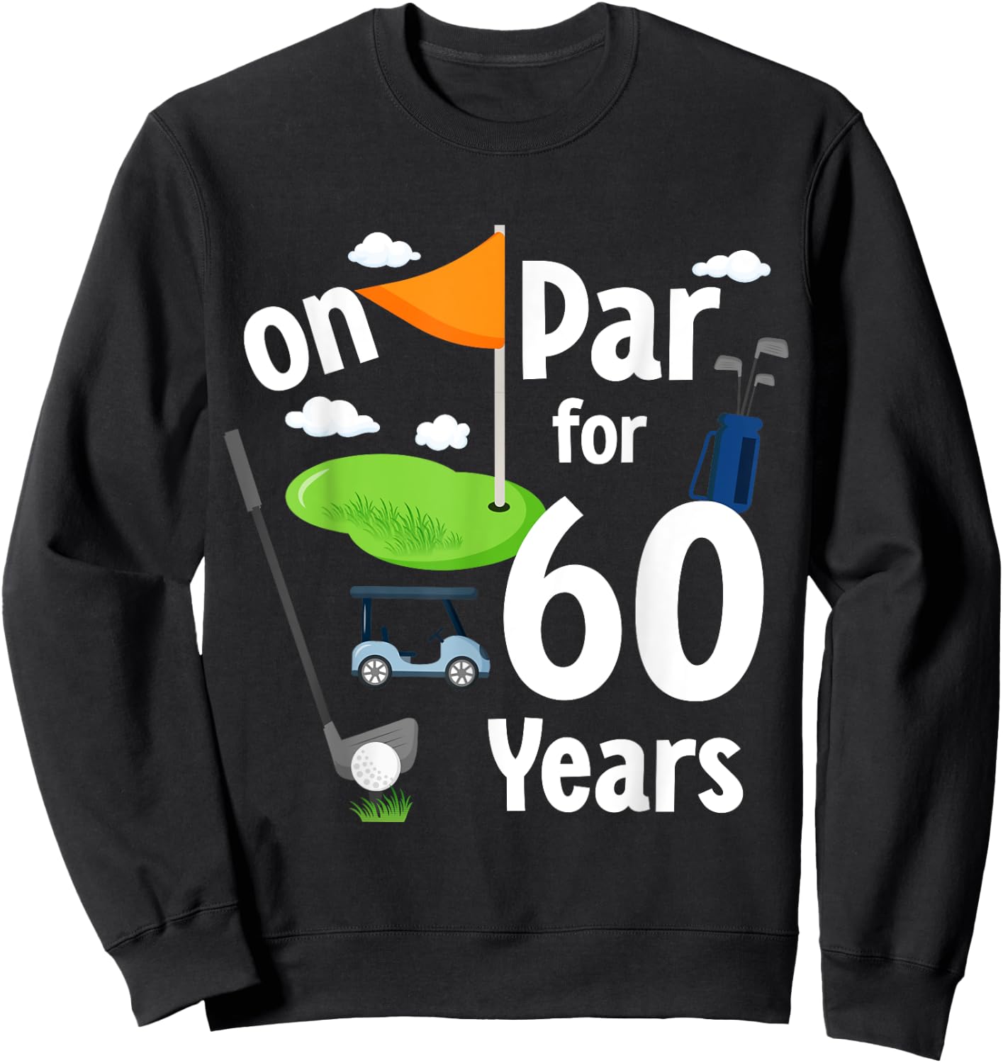 On Par 60th Birthday Golf Player Theme 60 Year Old B-Day Sweatshirt - Sweatshirt | Black
