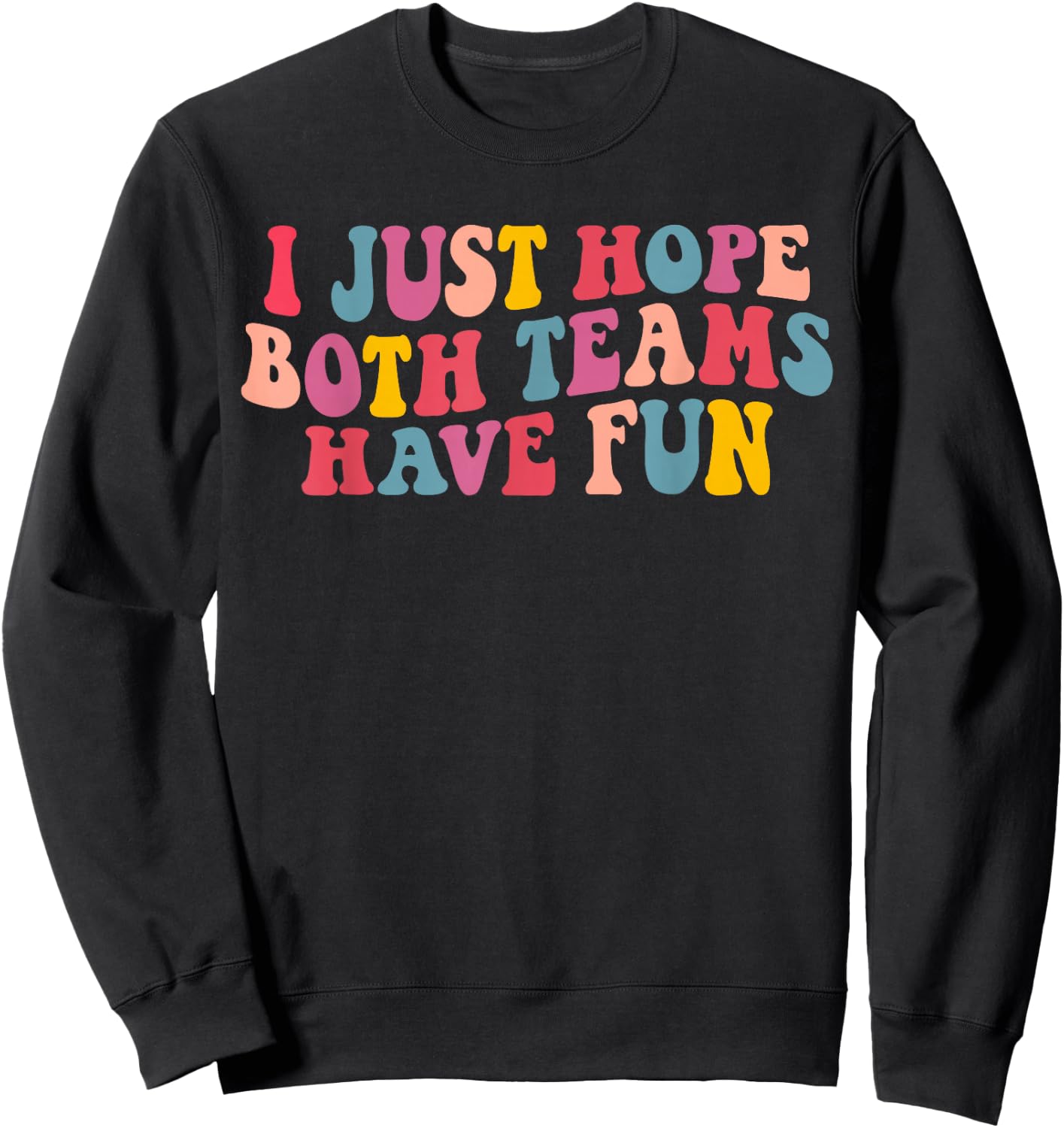I Just Hope Both Teams Have Fun Women Men Groovy Football Small Sweatshirt - Sweatshirt | Black