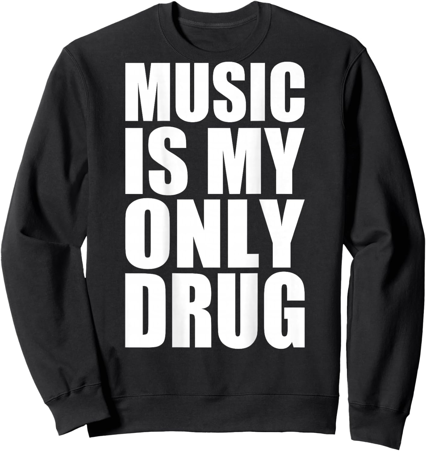 Music is My Only Drug Sweatshirt - Sweatshirt | Black