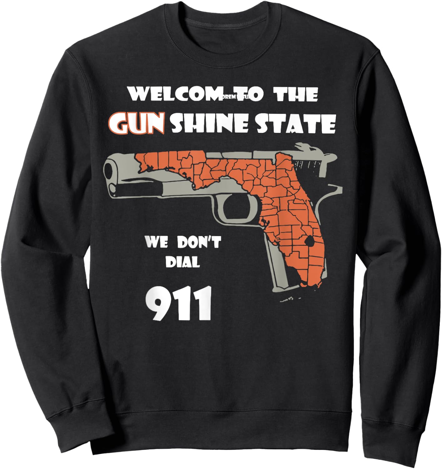 Welcome to the Gun Shine State We Don't Dial 911 Sweatshirt - Sweatshirt | Black
