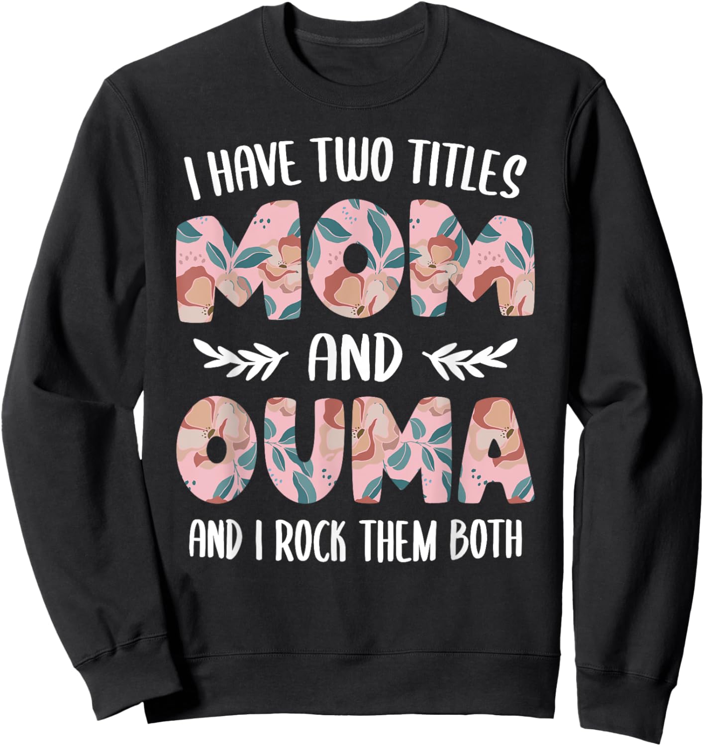 Ouma Shirts Cute I have two Titles Mom and Ouma Sweatshirt - Sweatshirt | Black