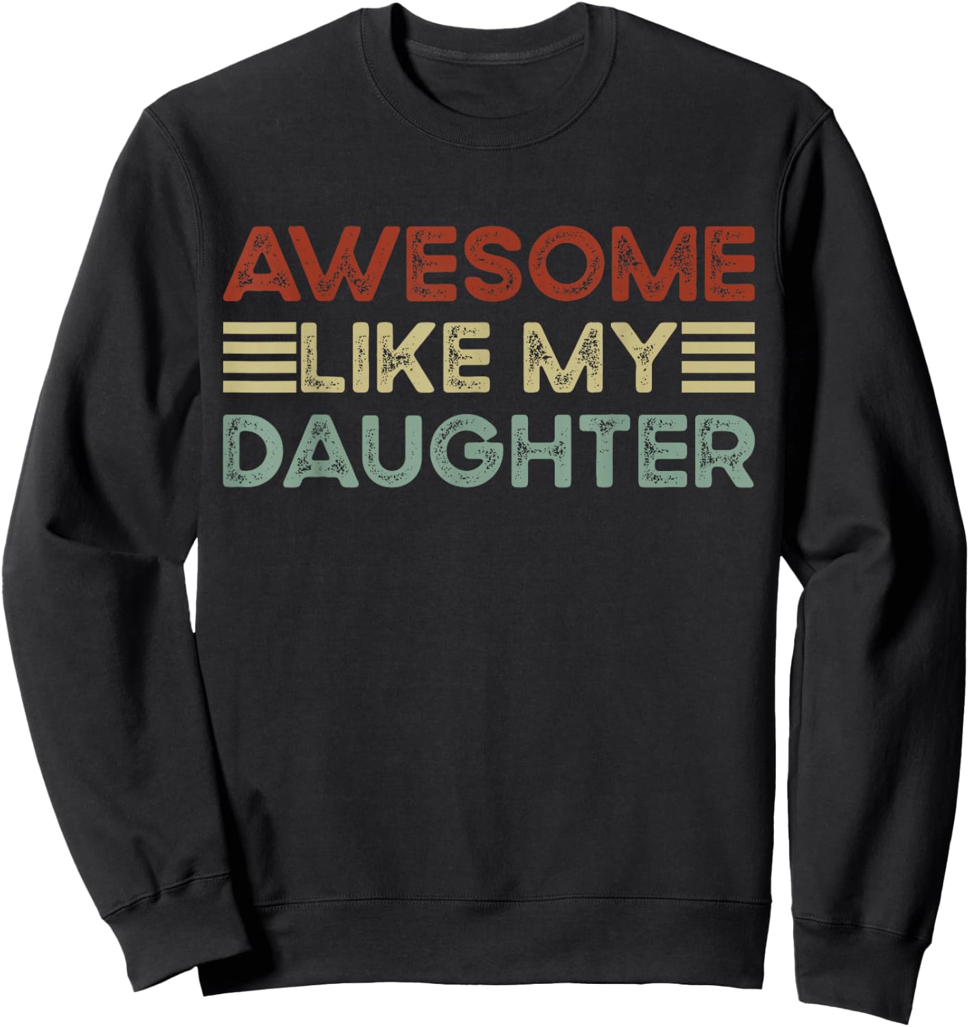 Funny Parents' Day Quote Awesome Like My Daughter Cool Dad Sweatshirt - Sweatshirt | Black