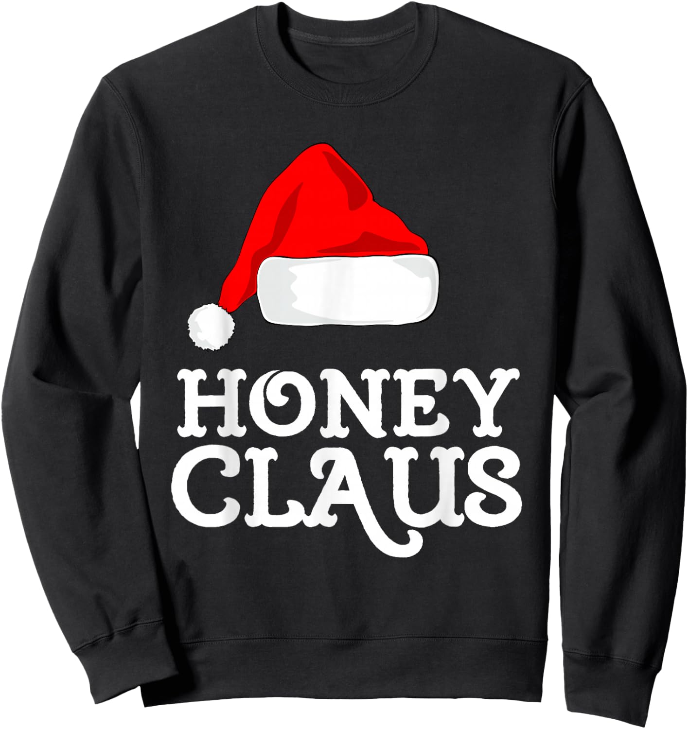 Honey Claus Christmas Santa's Hat Pajama Family Xmas Sweatshirt - Sweatshirt | Black