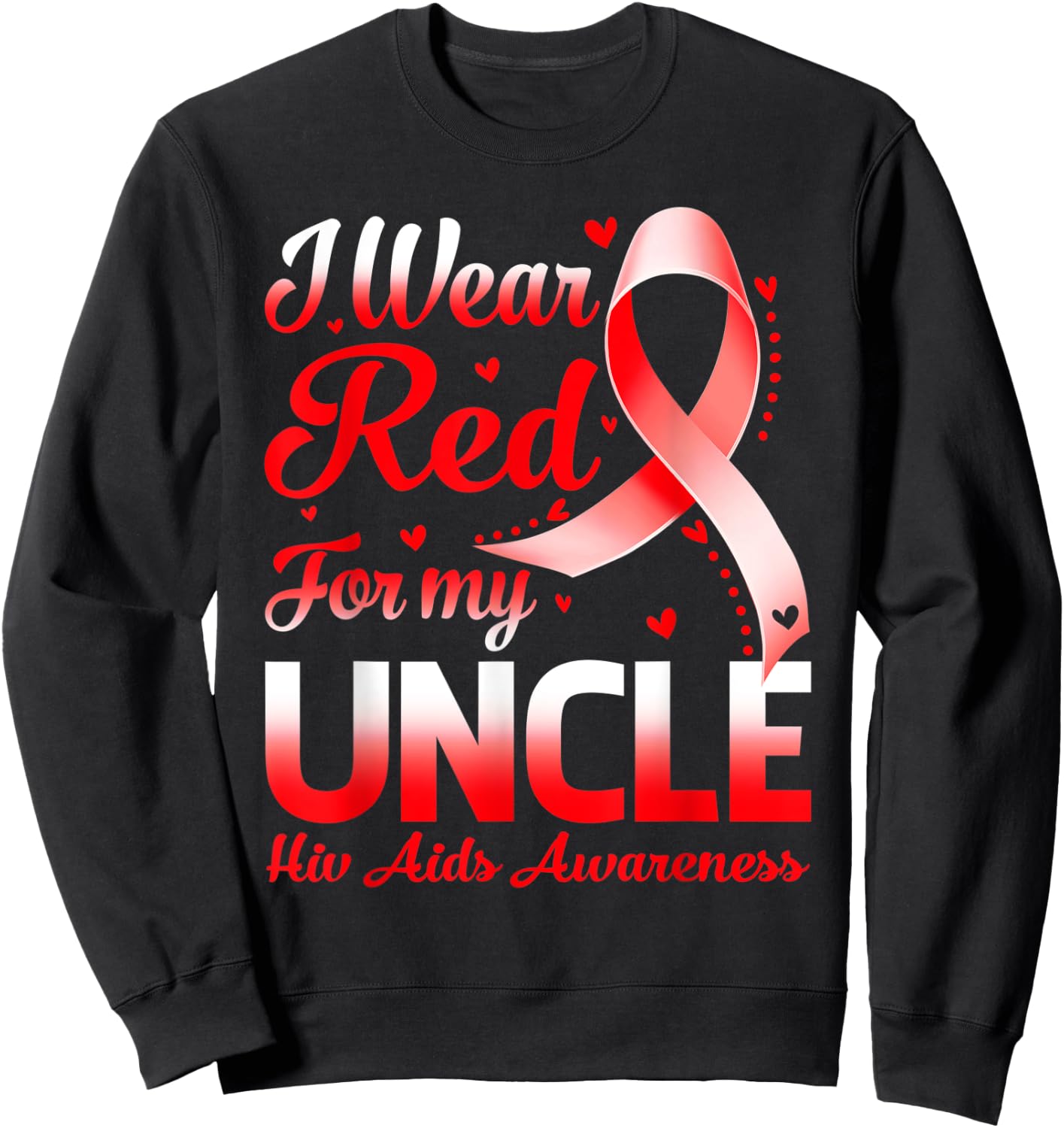 I Wear Red For My Uncle Hiv Aids Awareness Ribbon Sweatshirt - Sweatshirt | Black