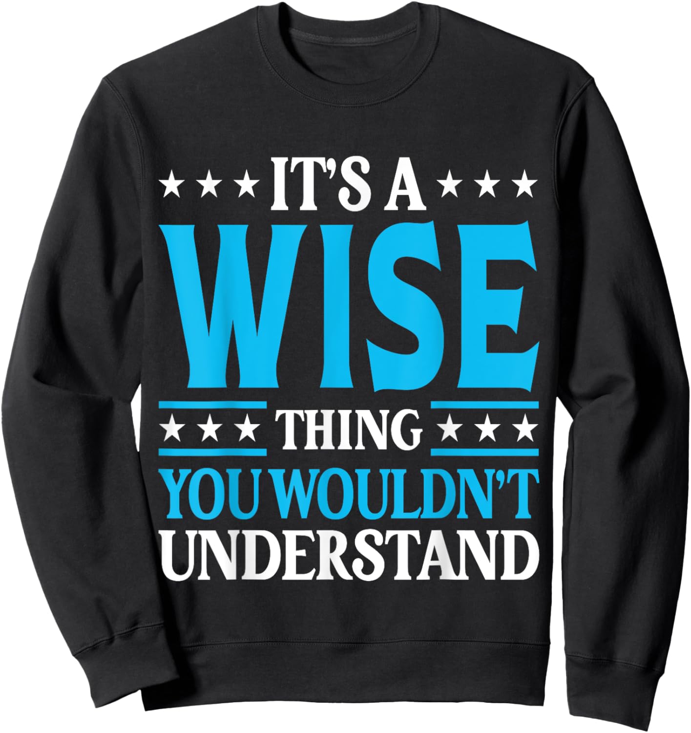 It's A Wise Thing Surname Funny Family Last Name Wise Sweatshirt - Sweatshirt | Black