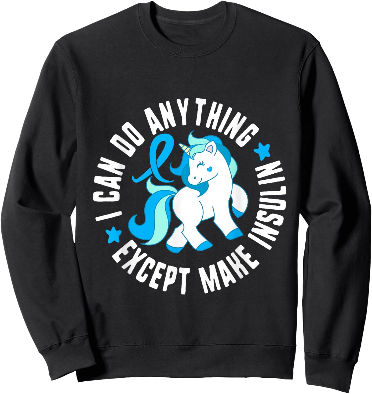 I Can Do Anything Except Make Insulin Diabetes T1 Awareness Sweatshirt - Sweatshirt | Black