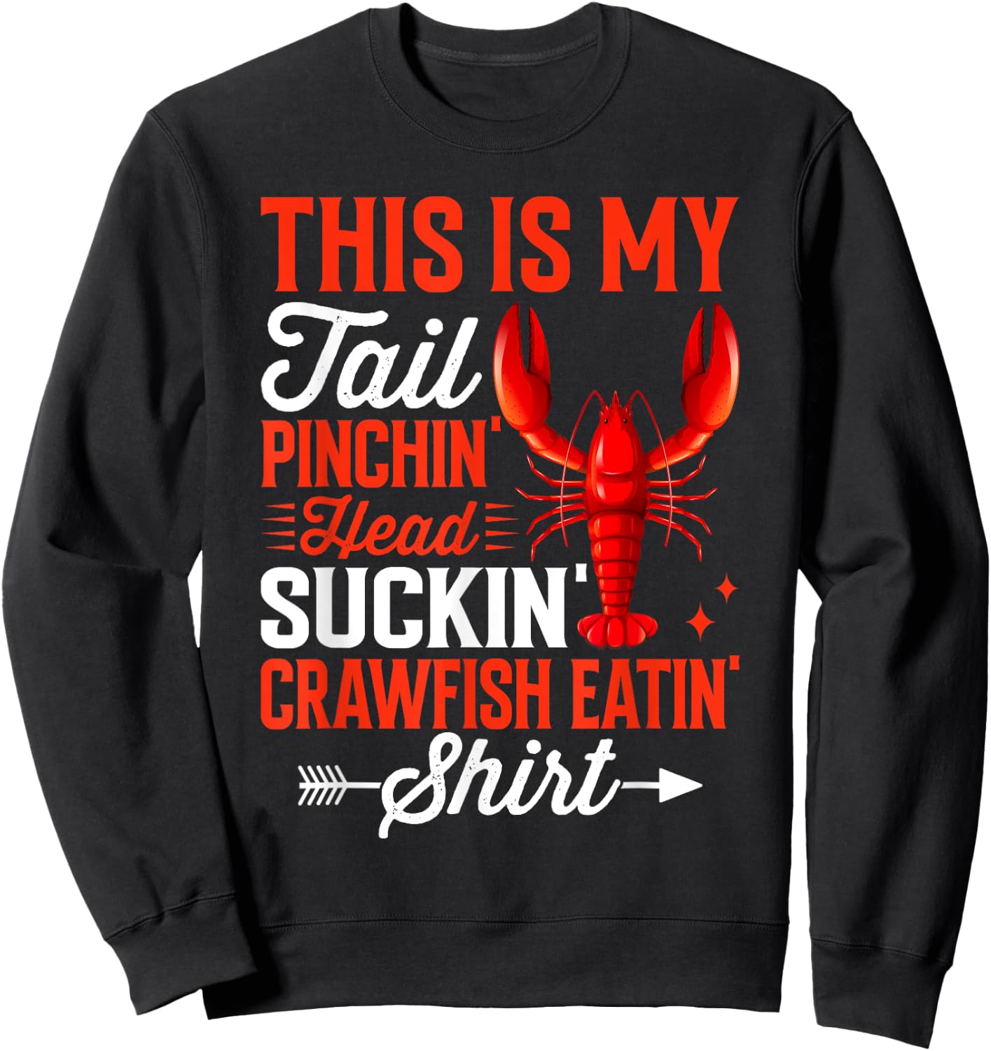 This Is My Tail Pinchin’ Head Suckin’ Crawfish Eatin’ Sweatshirt - Sweatshirt | Black