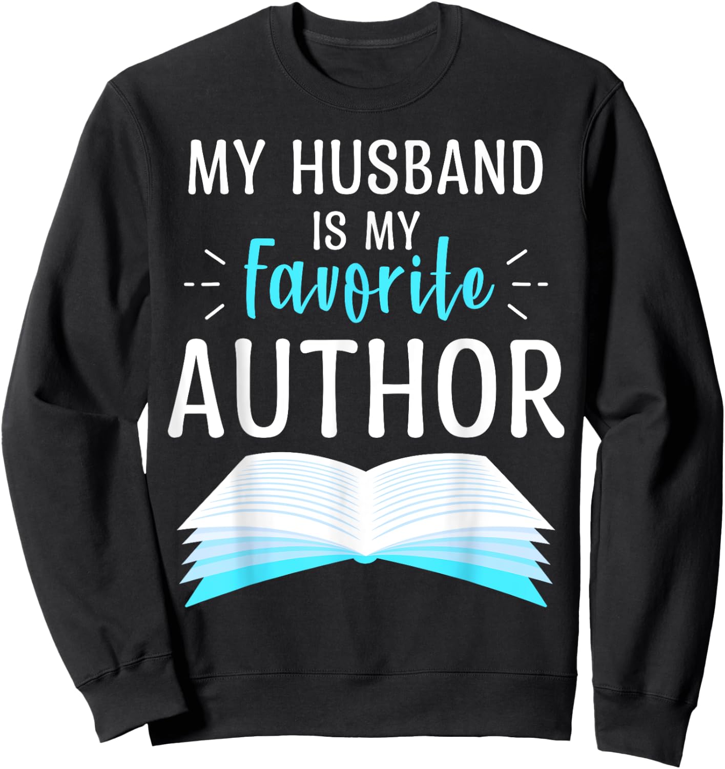 My Husband Is My Favorite Author Proud Dad Book Journalist Sweatshirt - Sweatshirt | Black
