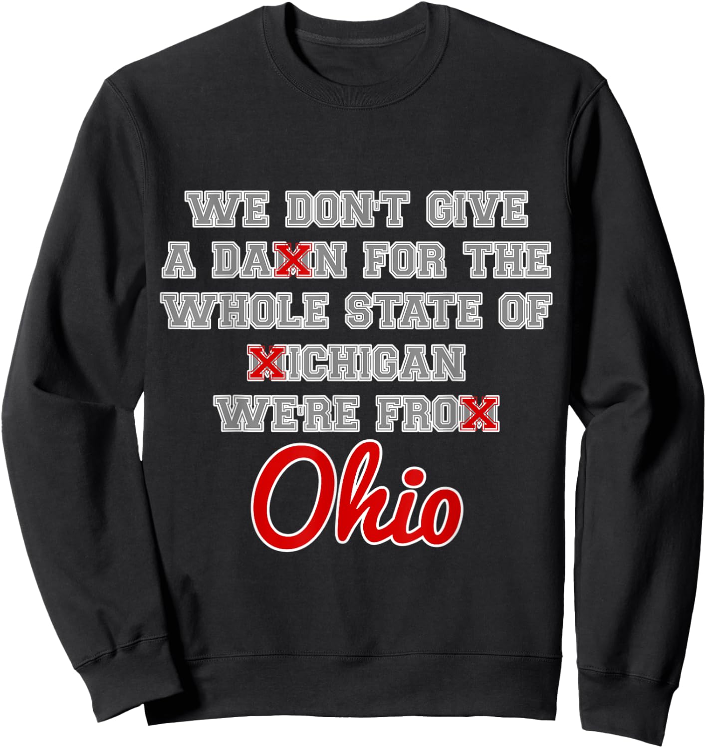 State of Ohio We Don't Give A Damn For Michigan Script OH Sweatshirt - Sweatshirt | Black