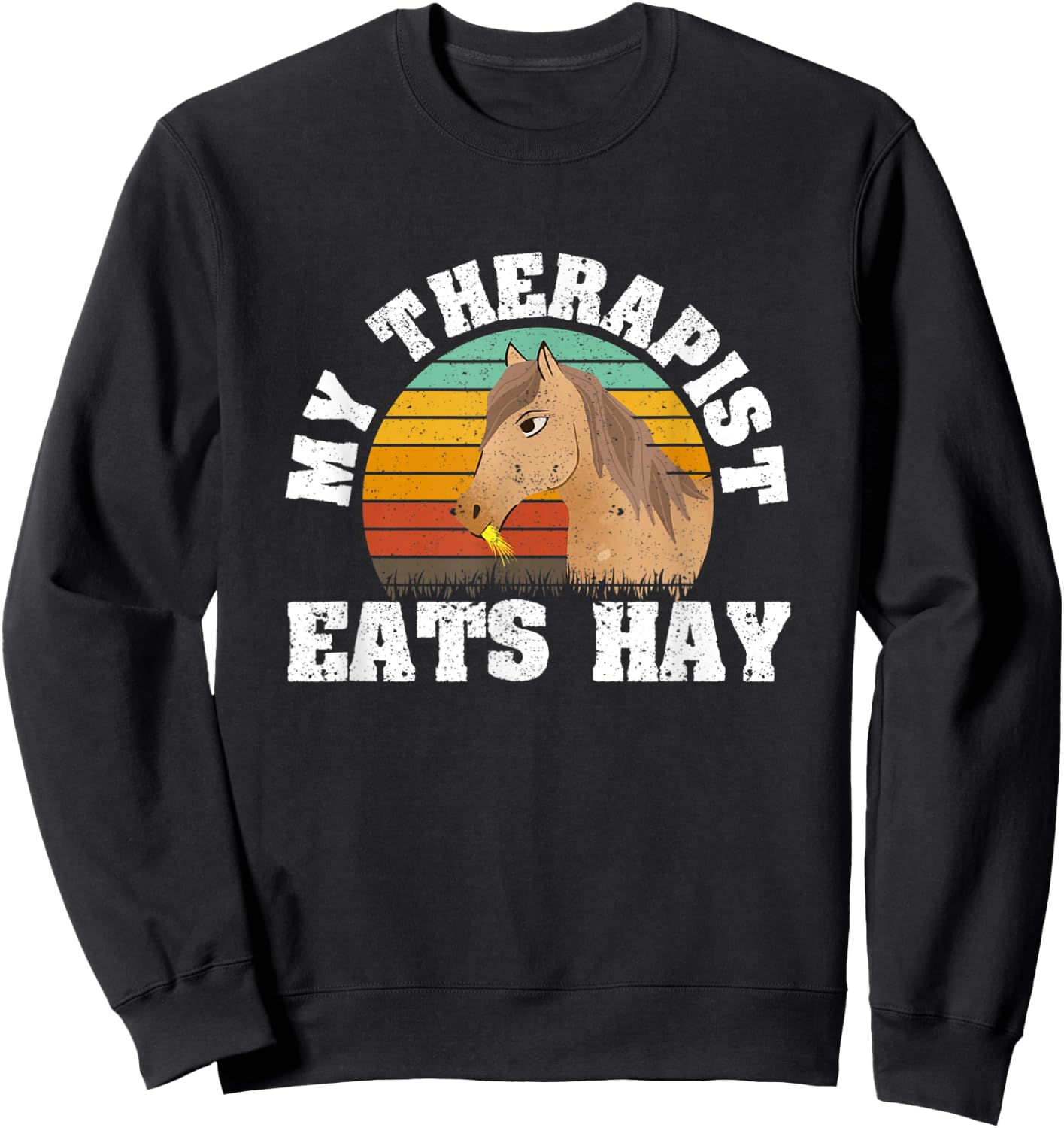 Funny Horse Lover Equestrian Horseback My Therapist Eats Hay Sweatshirt - Sweatshirt | Black