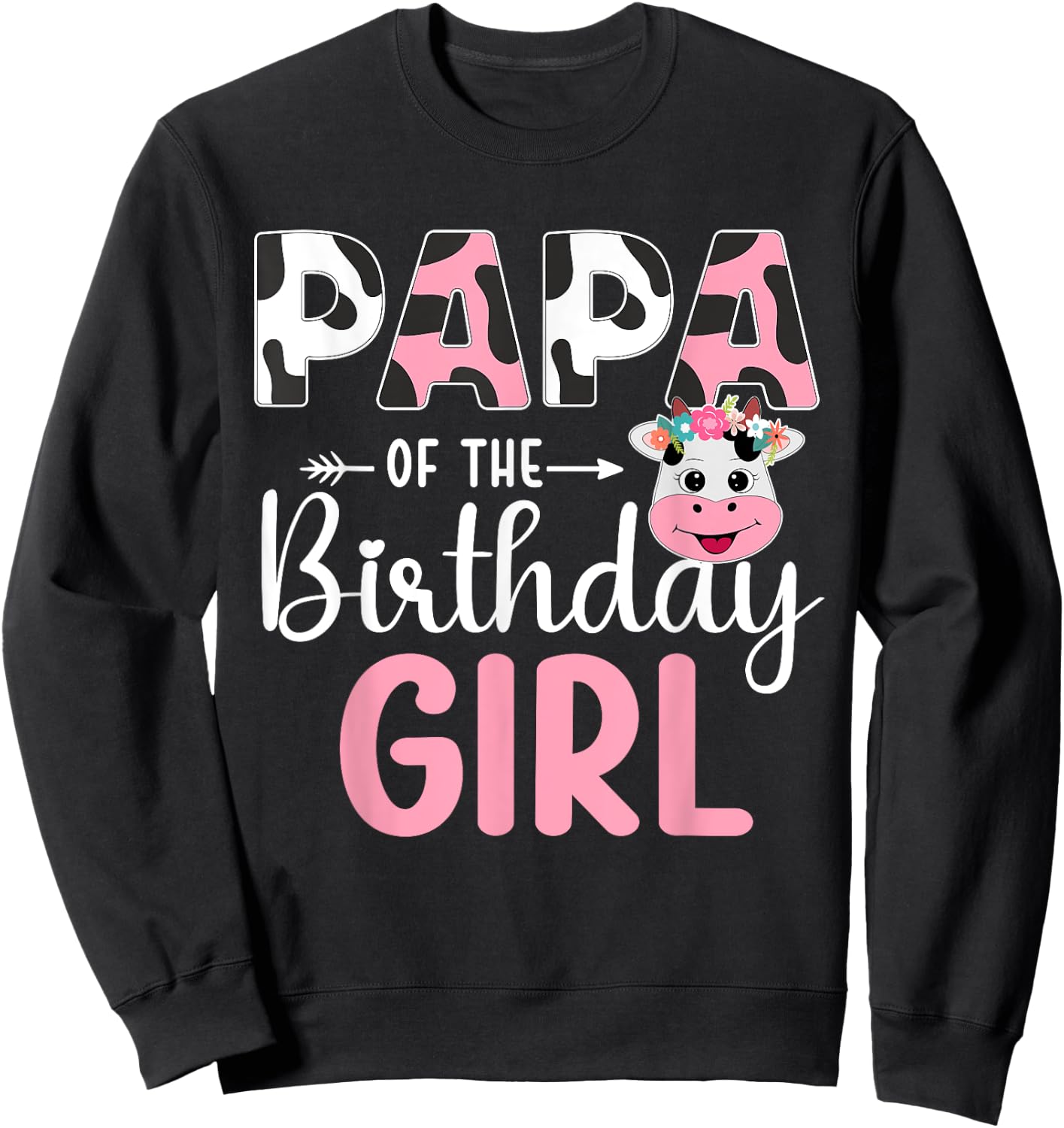 Papa Of The Birthday Girl Farm Cow 1 St Birthday Girl Sweatshirt - Sweatshirt | Black