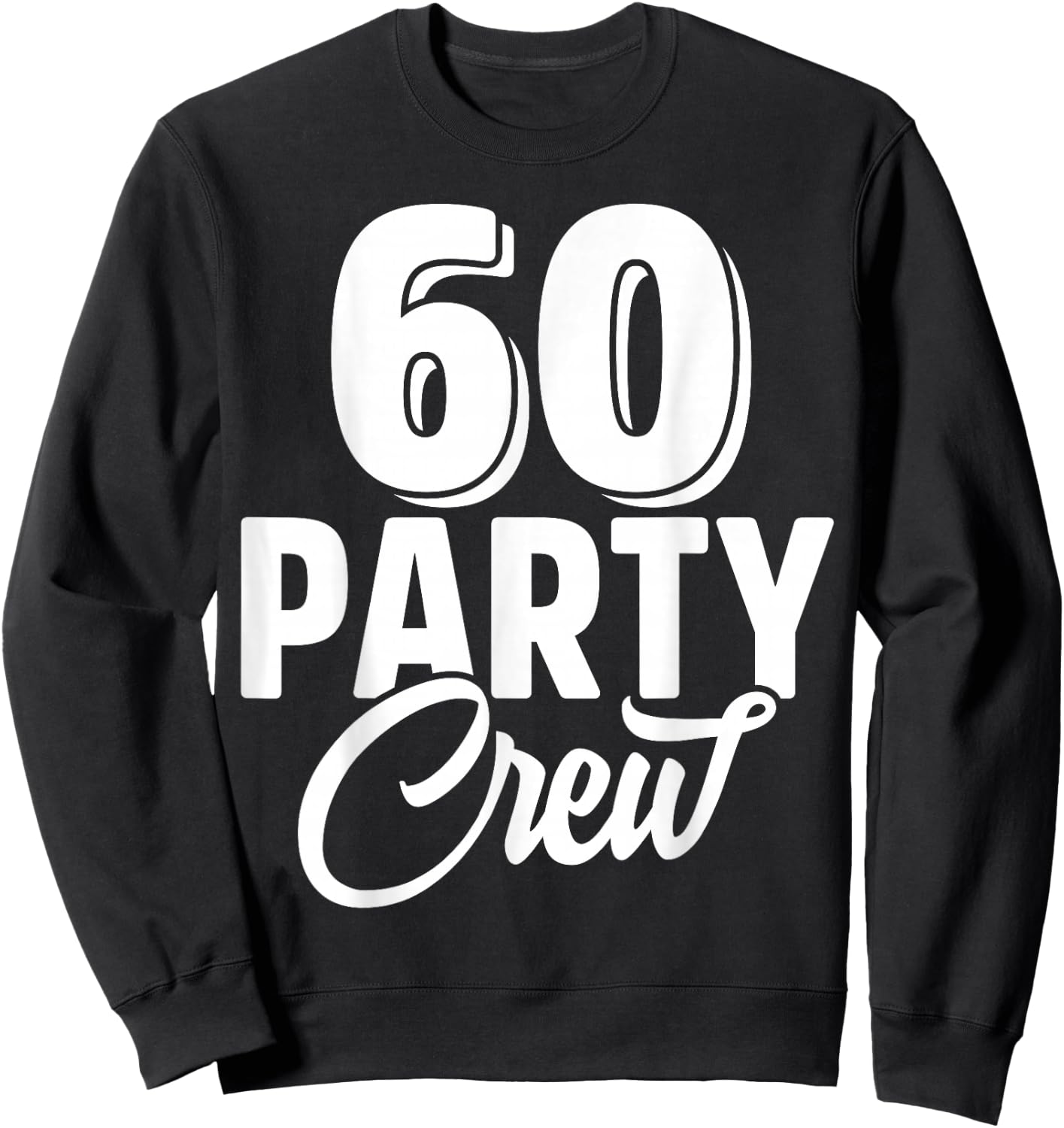 60 Party Crew Squad 60th Birthday 60 Year Old Birthday Group Sweatshirt - Sweatshirt | Black