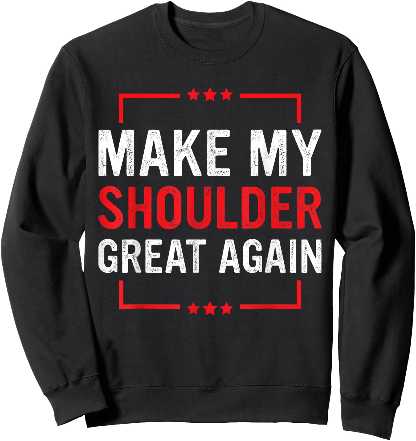 Make My Shoulder Great Again Funny Shoulder Injury Recovery Sweatshirt - Sweatshirt | Black