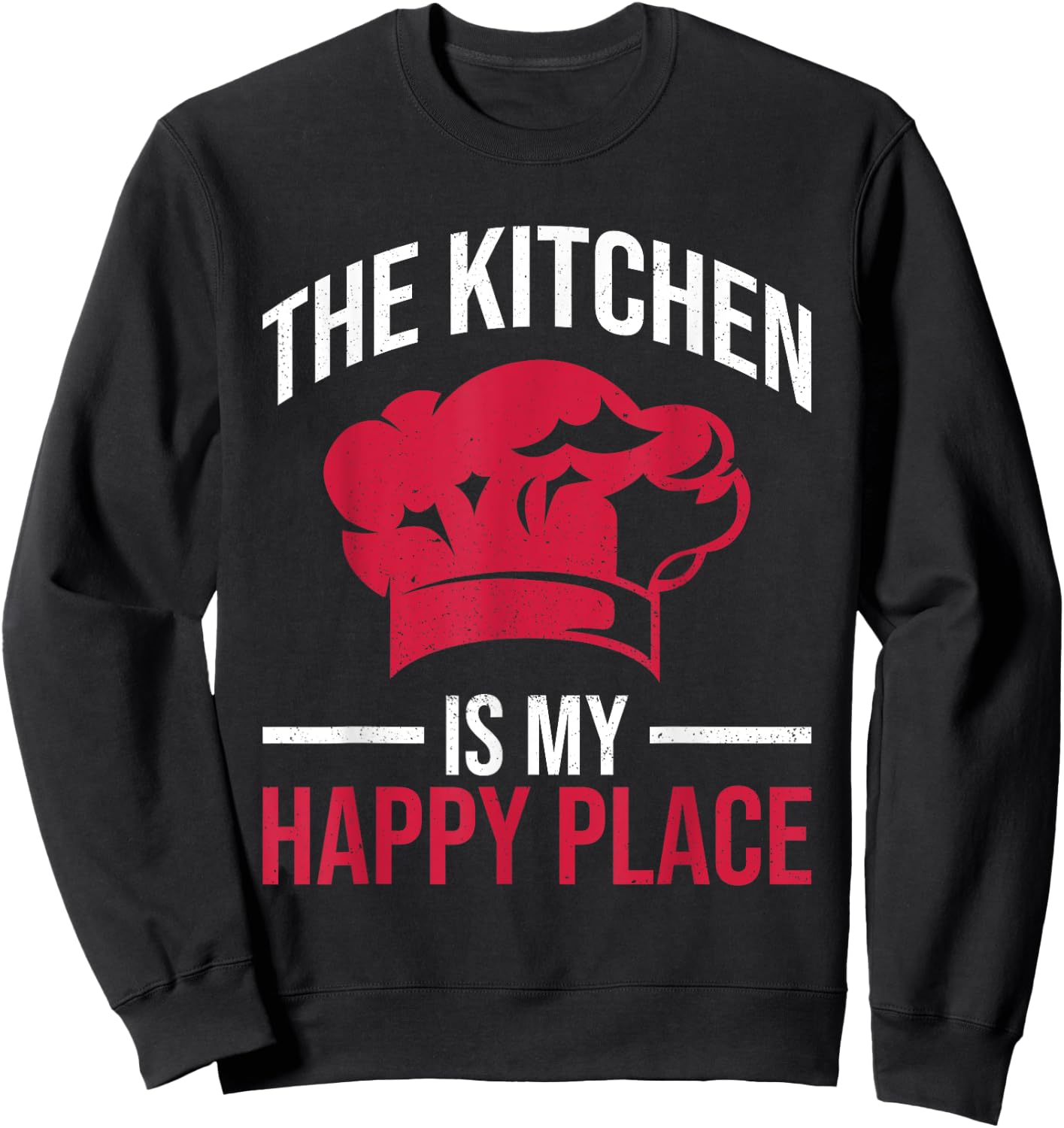 The kitchen is my Happy Place Design for a Kitchen Chef Sweatshirt - Sweatshirt | Black