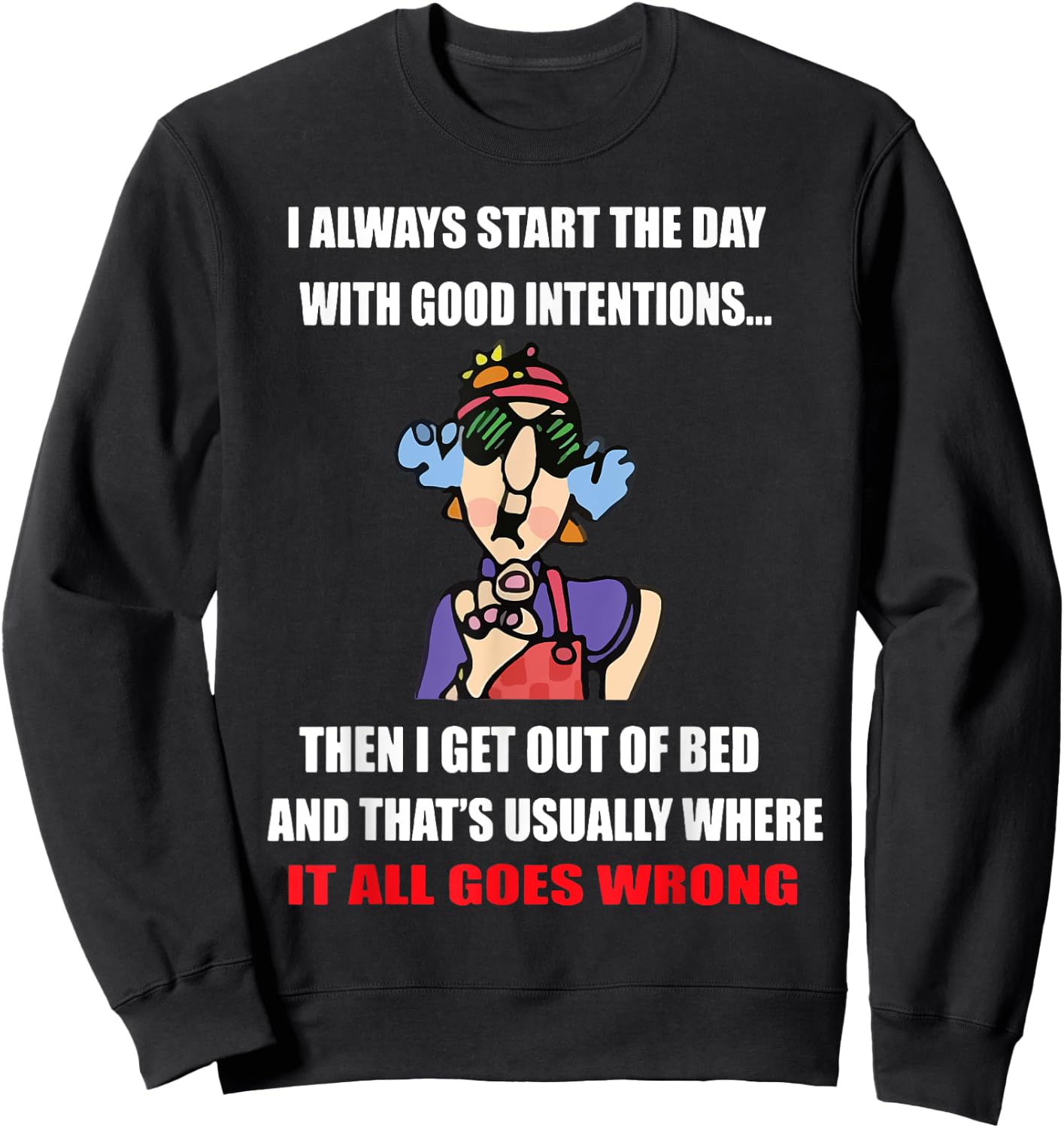I Always Start The Day With Good Intentions Sweatshirt - Sweatshirt | Black