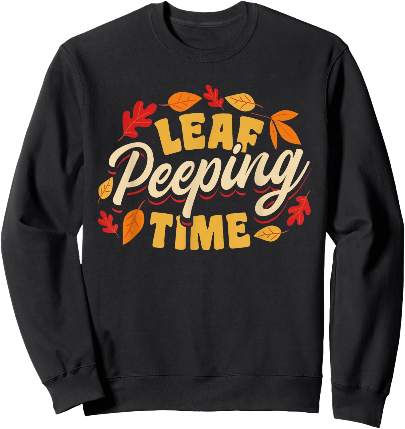 Leaf Peeping Time Leaf Peeper Autumn Leaves Sweatshirt - Sweatshirt | Black