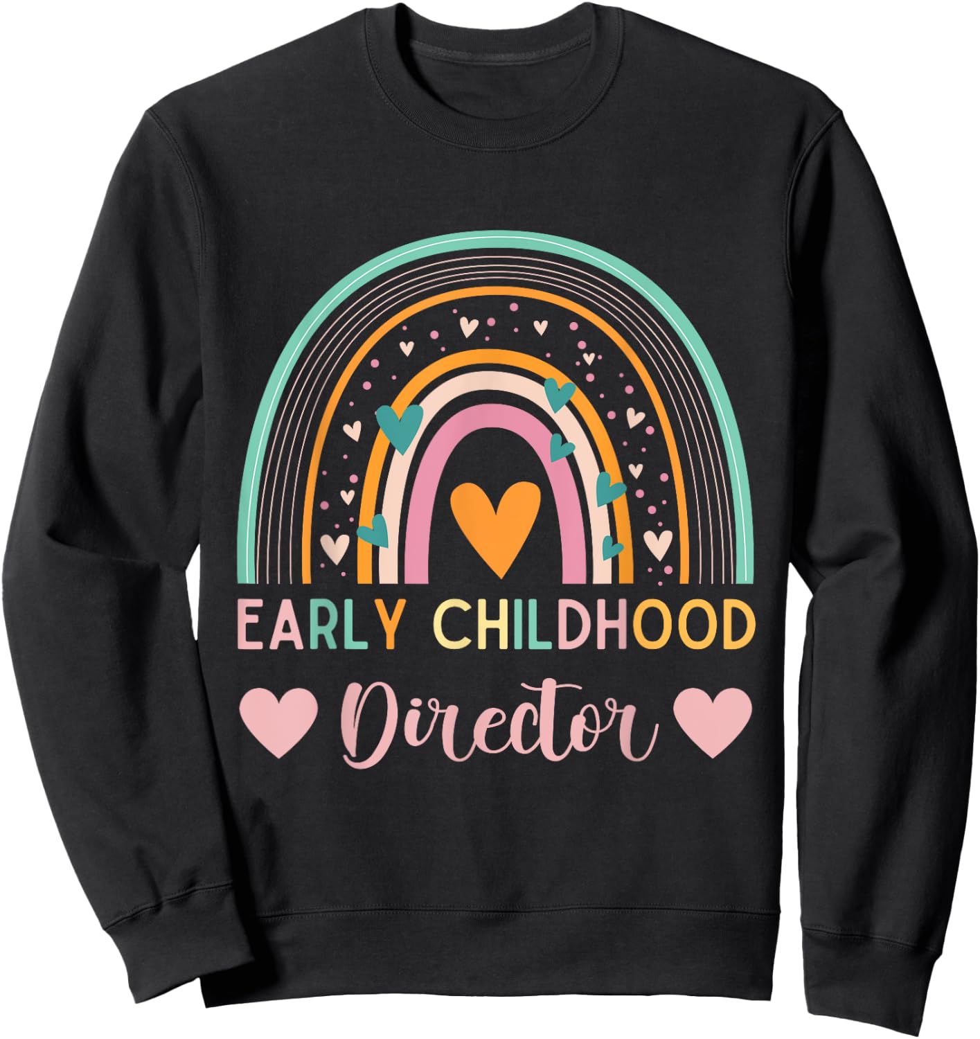 Thank you for Early childhood director appreciation Rainbow Sweatshirt - Sweatshirt | Black