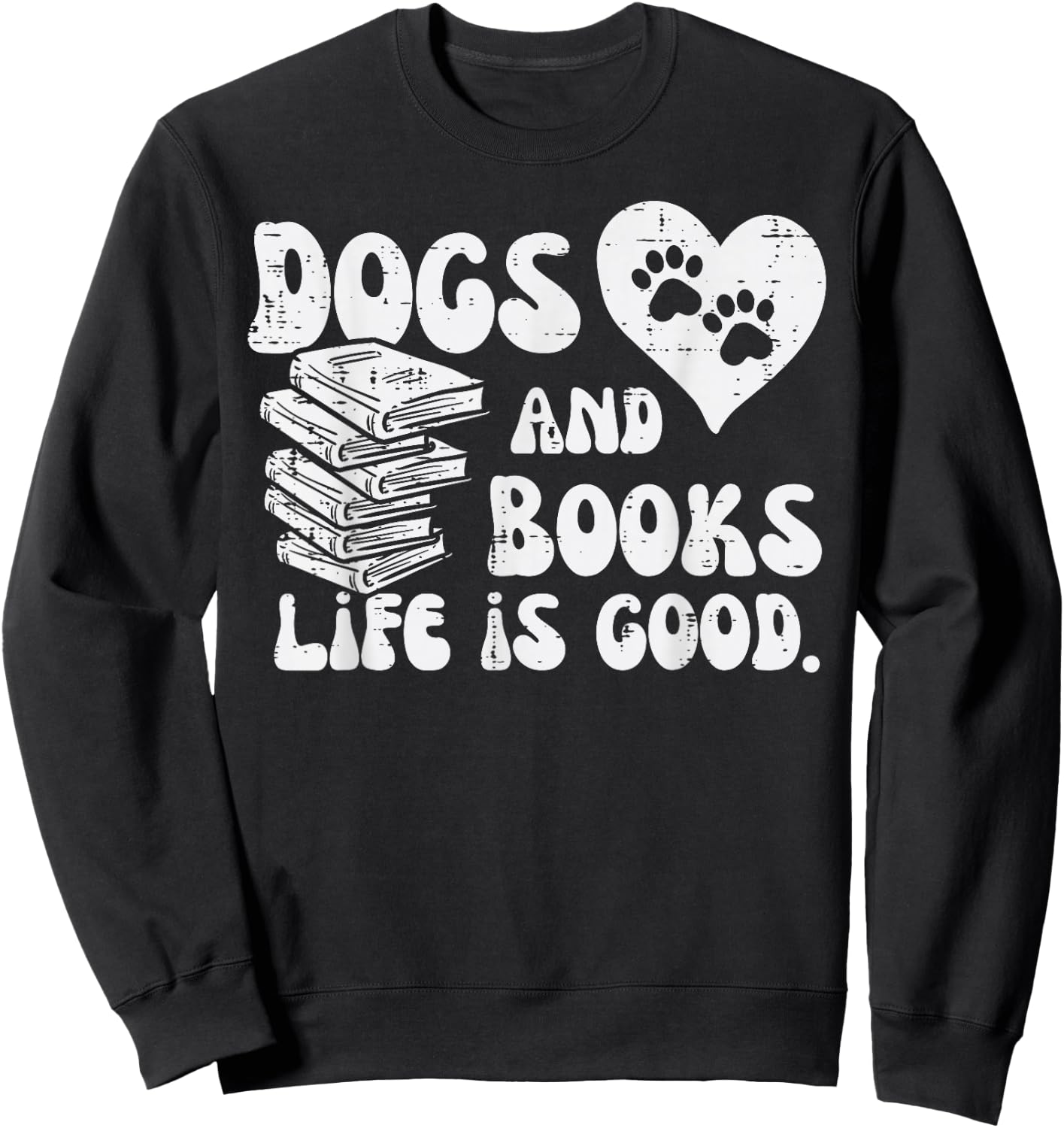 Dogs Books Life Good Cute Reading Bookworm Men Women Sweatshirt - Sweatshirt | Black