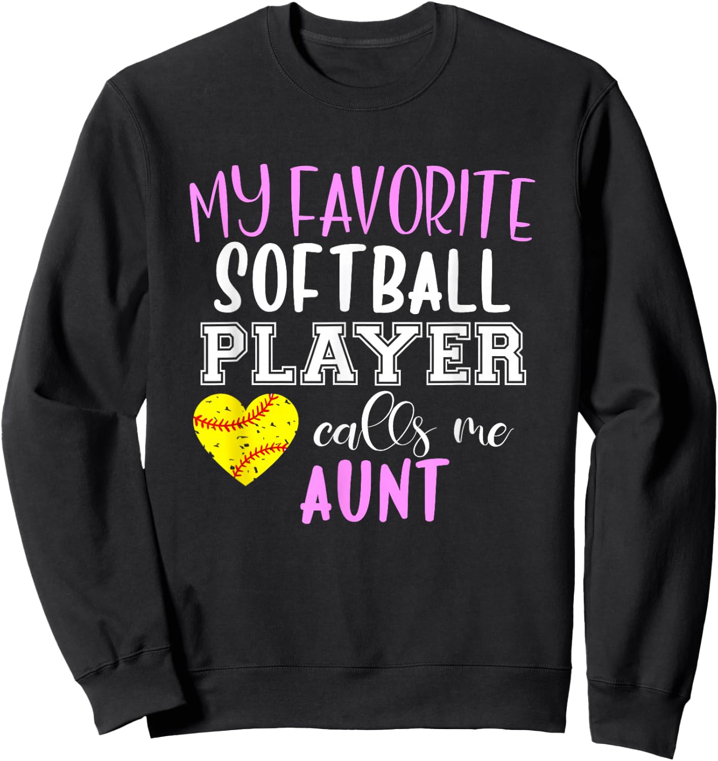My Favorite Softball Player Call Me Aunt Sweatshirt - Sweatshirt | Black