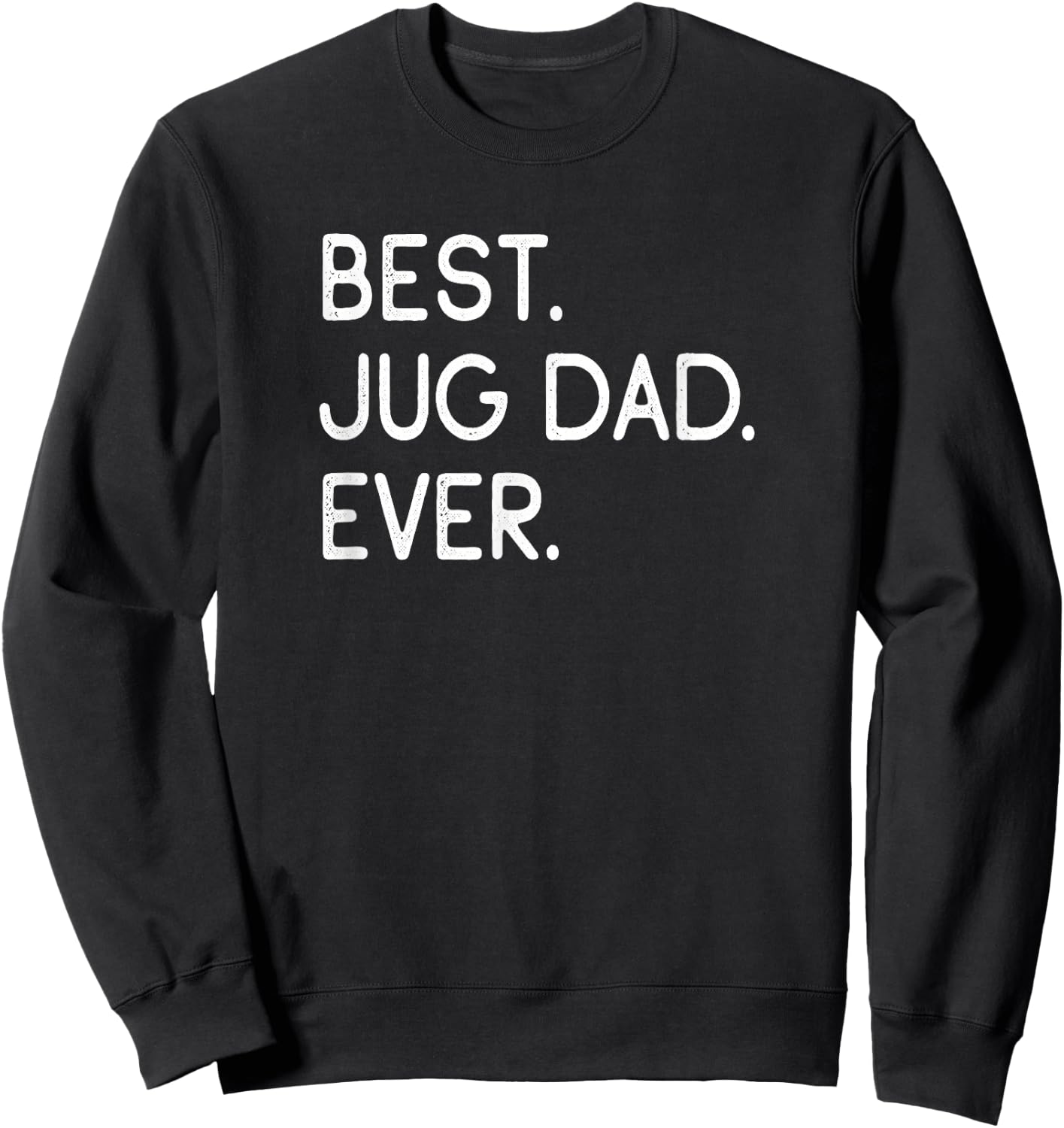 Jugs Jack Russell Terrier Pug Mix Best Jug Dad Ever Sweatshirt - Sweatshirt | Black