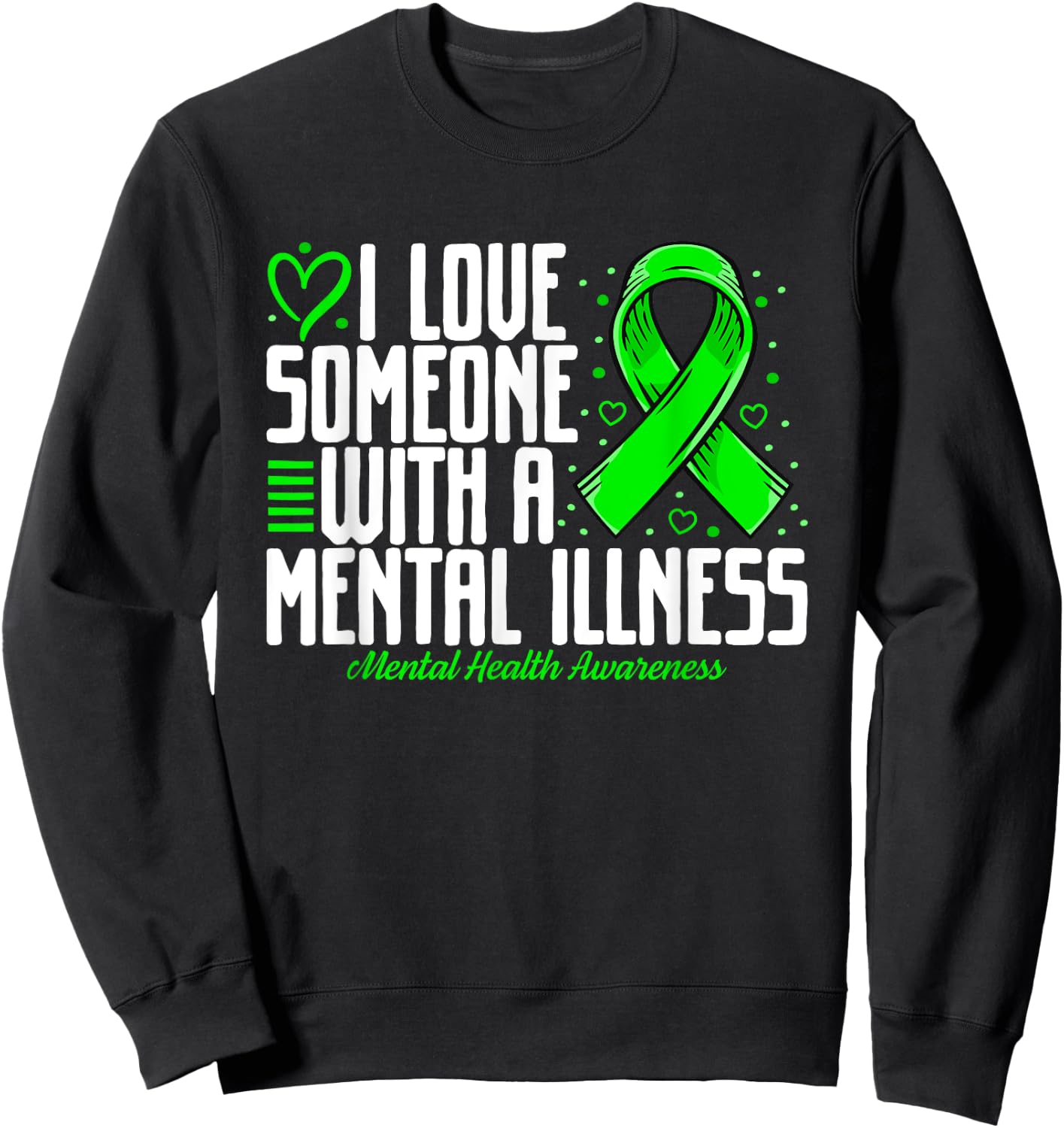 I love Someone with a Mental illness Mental Health Awareness Sweatshirt - Sweatshirt | Black