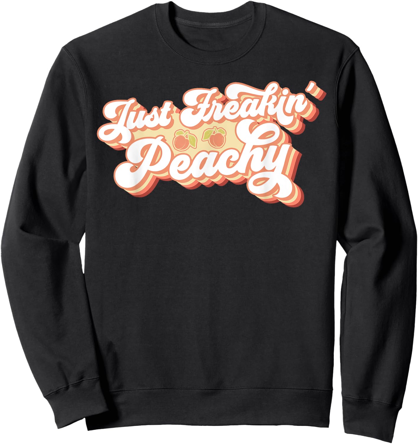 Just Freakin' Peachy Peach Peaches Georgia Summer Fruit Sweatshirt - Sweatshirt | Black