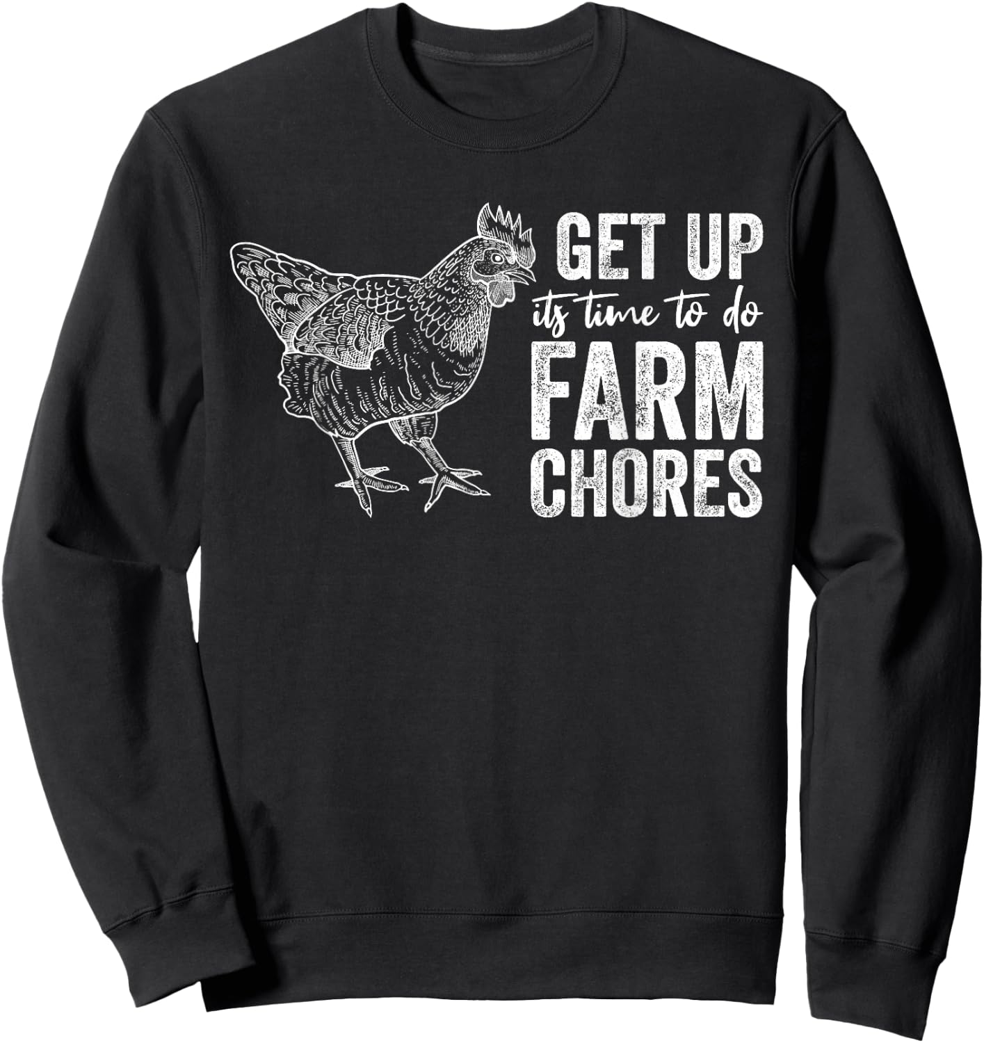 get up Its Time to do farm chores Funny Chicken Sweatshirt - Sweatshirt | Black