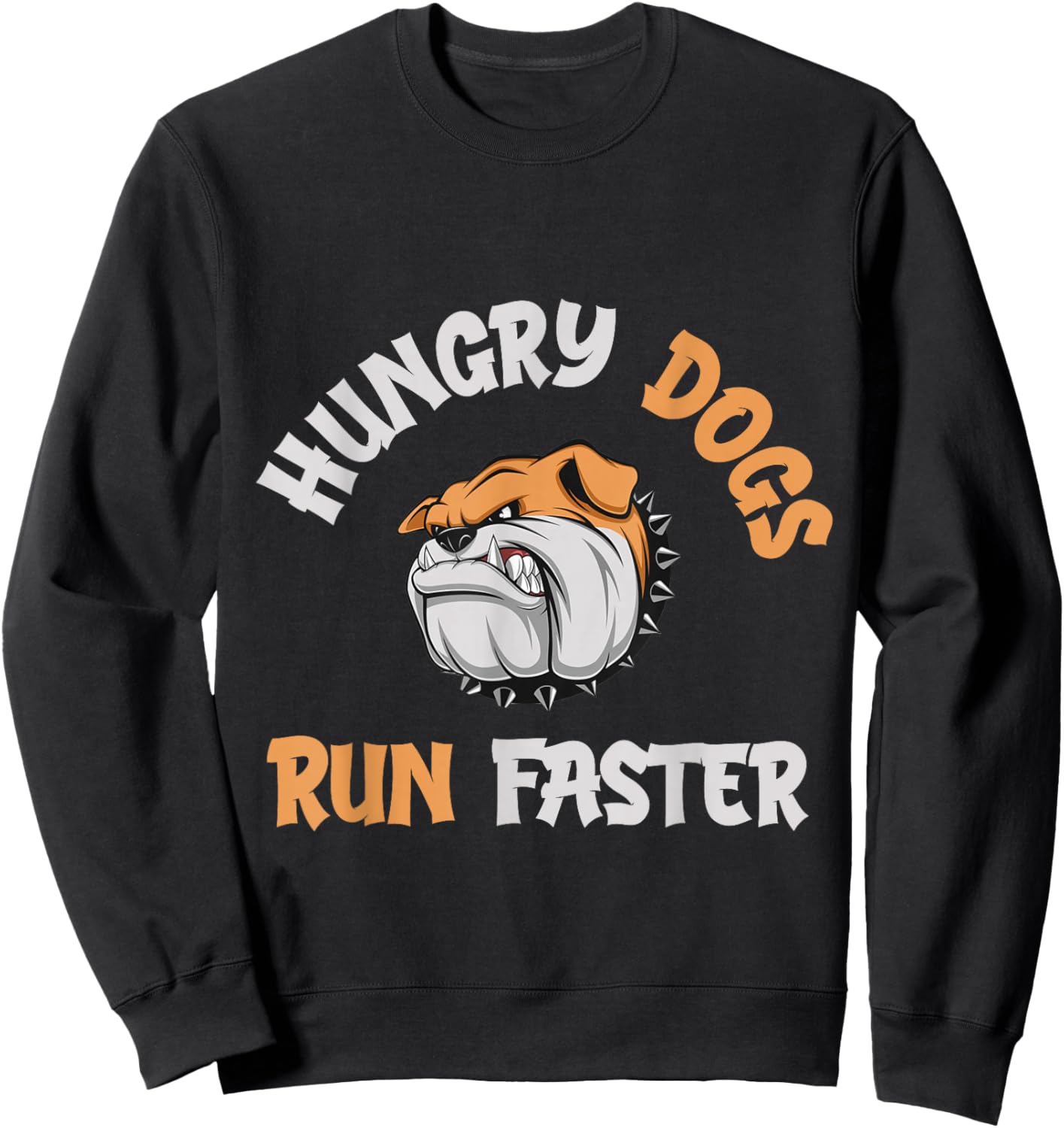 Hungry Dogs Run Faster Sweatshirt - Sweatshirt | Black