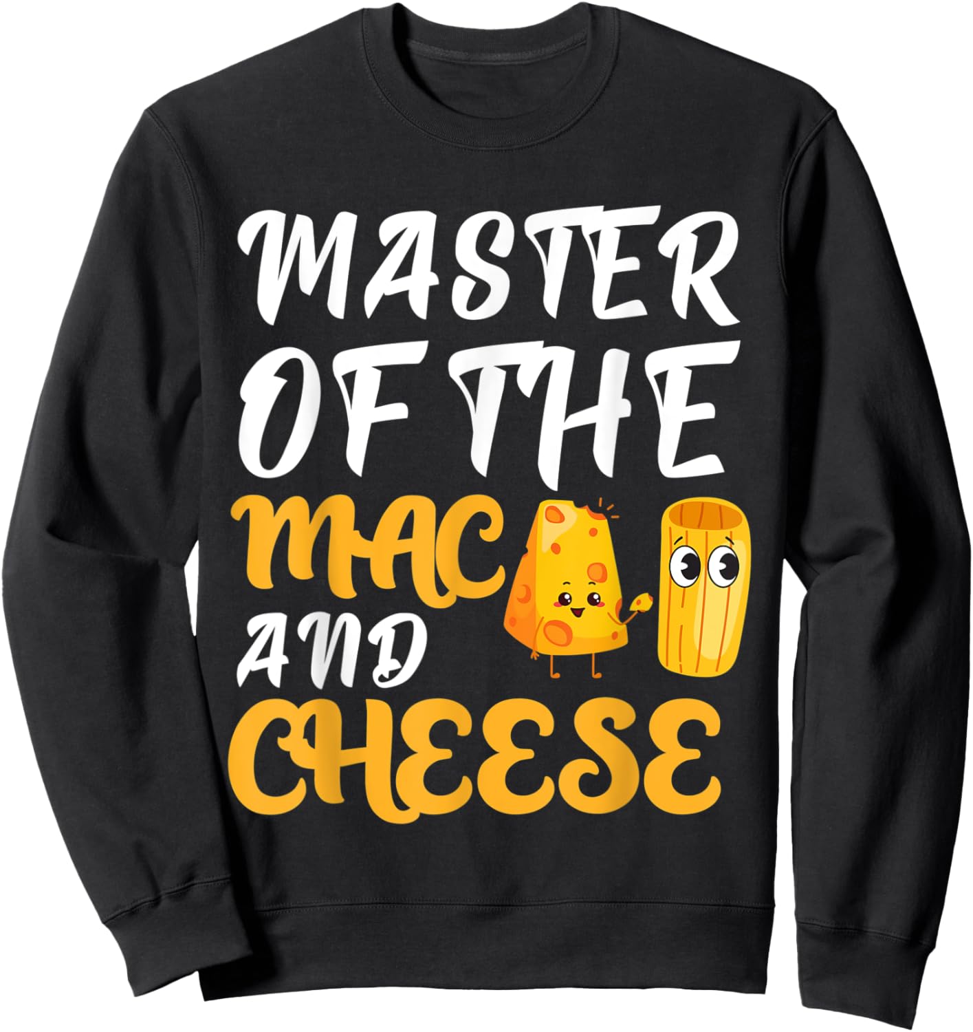 Funny Master Of The Mac & Cheese Macaroni Lover Cheesy Sweatshirt - Sweatshirt | Black